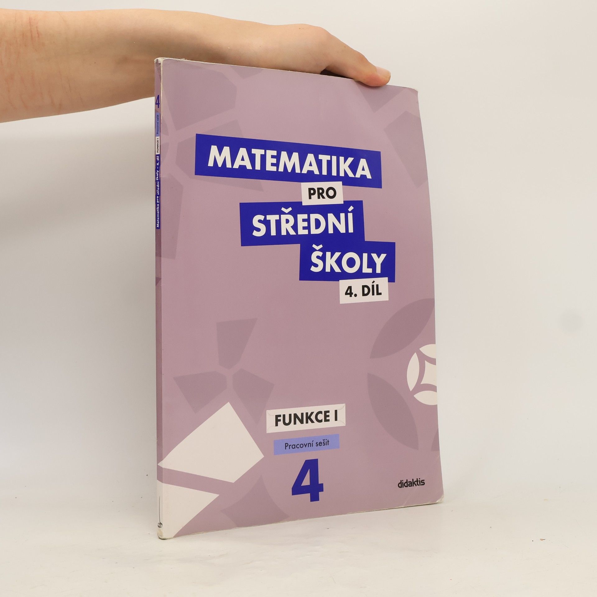 Magda Králová Matematika pro střední školy. 4. díl, Funkce I. Pracovní sešit