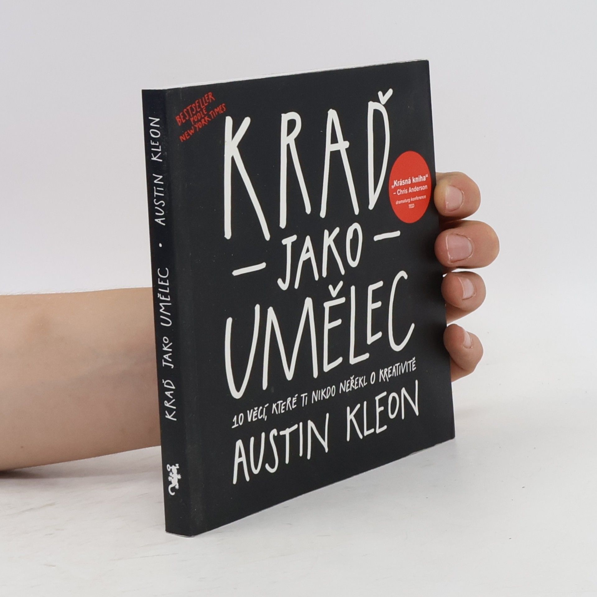 Austin Kleon Kraď jako umělec. 10 věcí, které ti nikdo neřekl o kreativitě