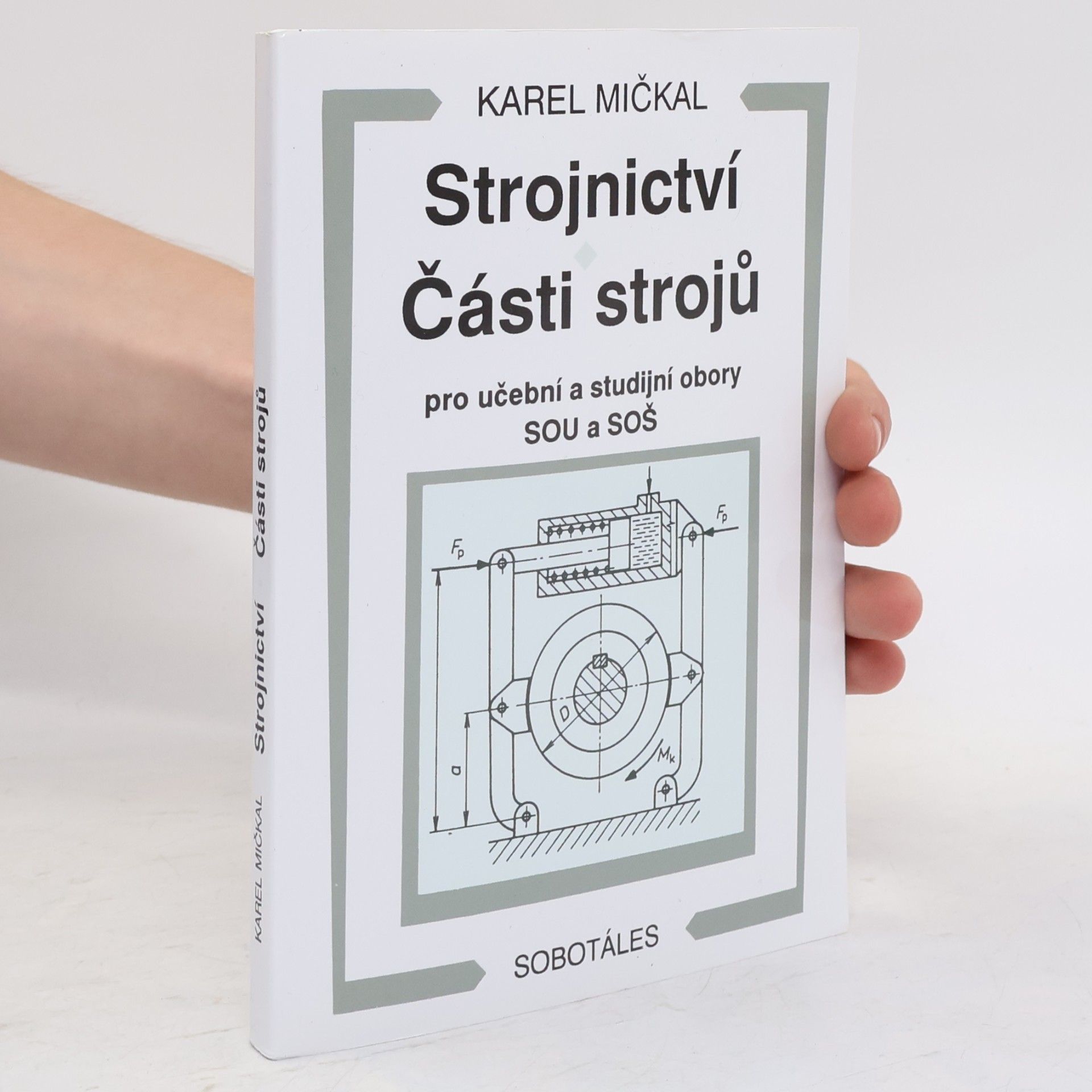 Karel Mičkal Strojnictví ; Části strojů : pro učební a studijní obory SOU a SOŠ