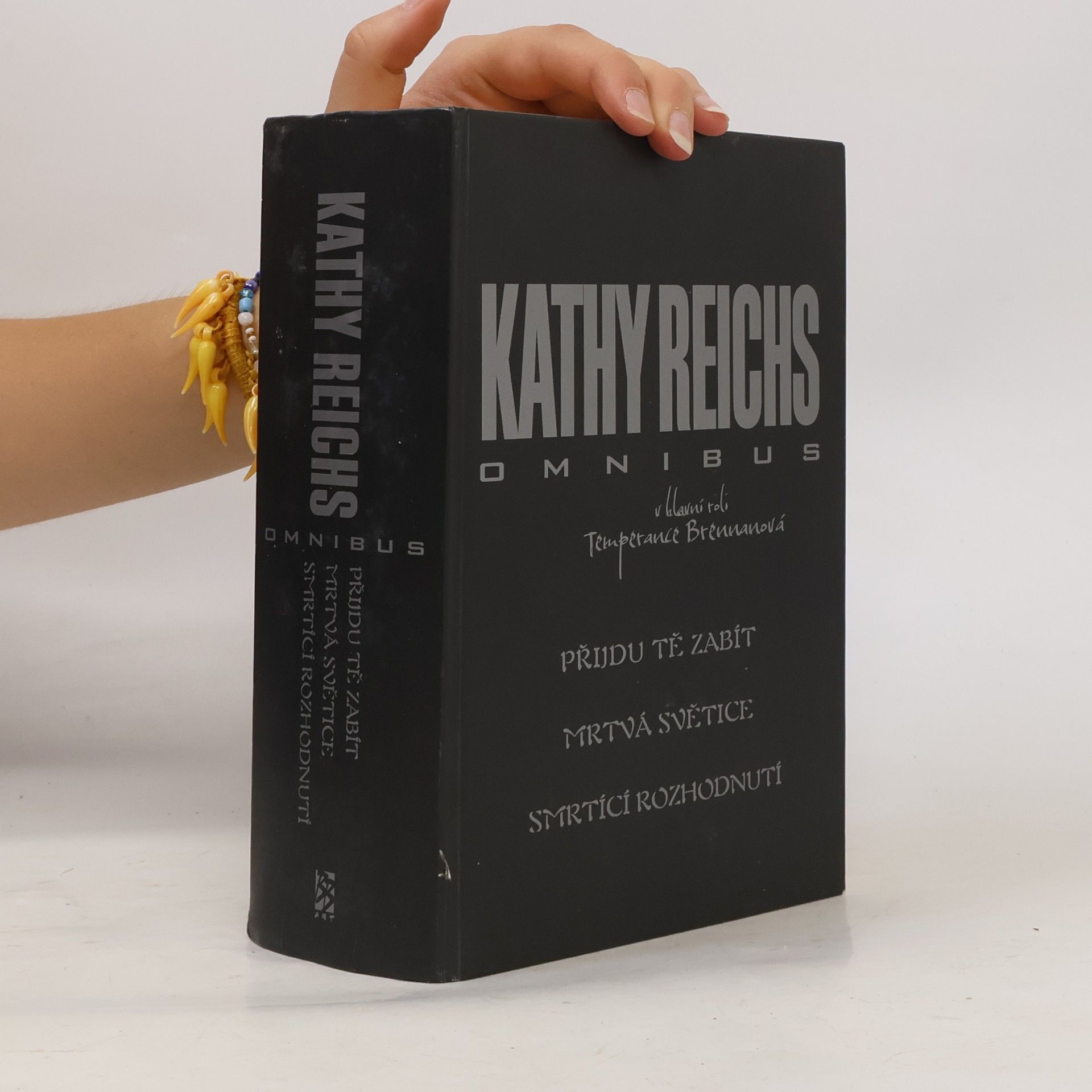 Kathy Reichs Omnibus. Přijdu tě zabít ; Mrtvá světice ; Smrtící rozhodnutí