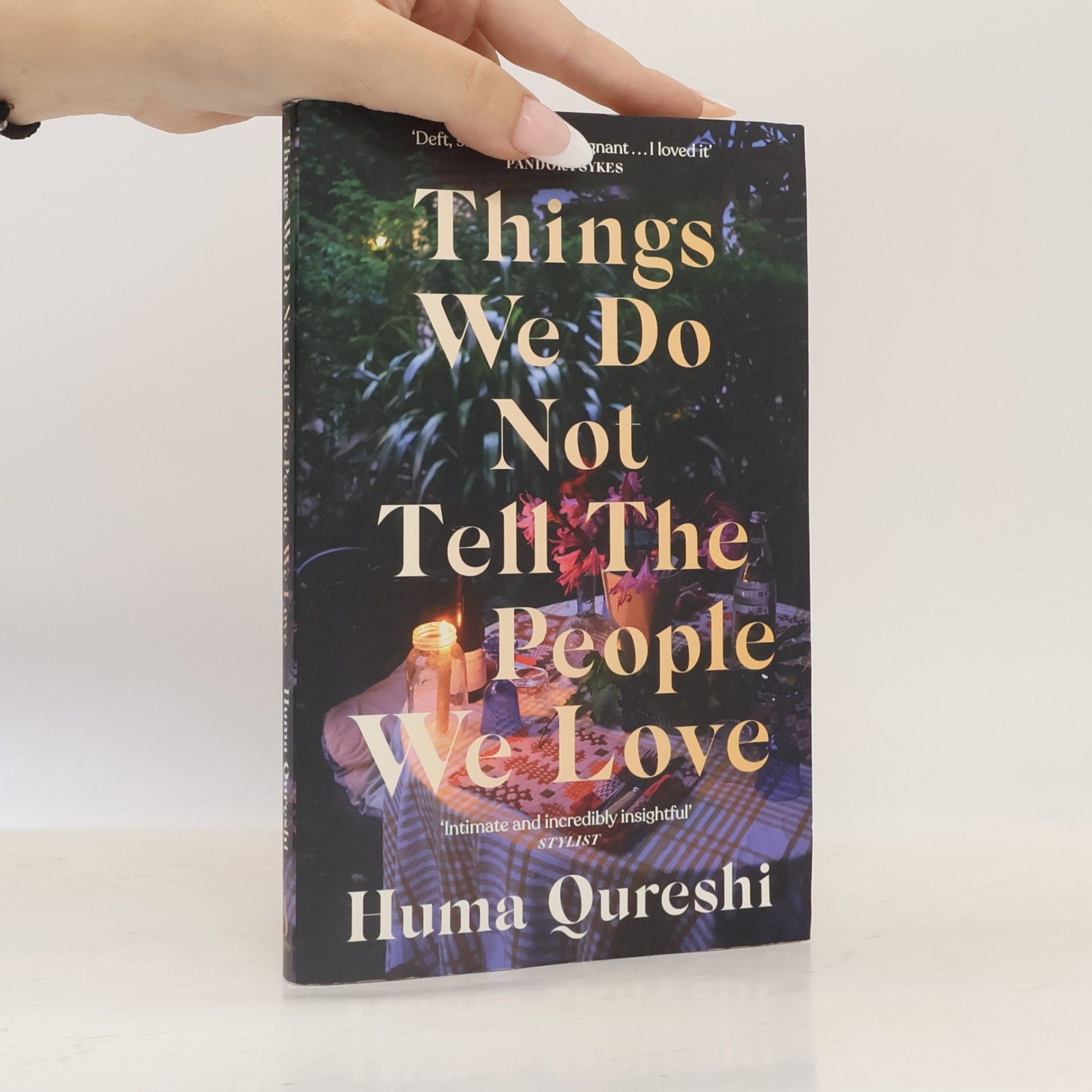 HUMA. QURESHI Things We Do Not Tell The People We Love