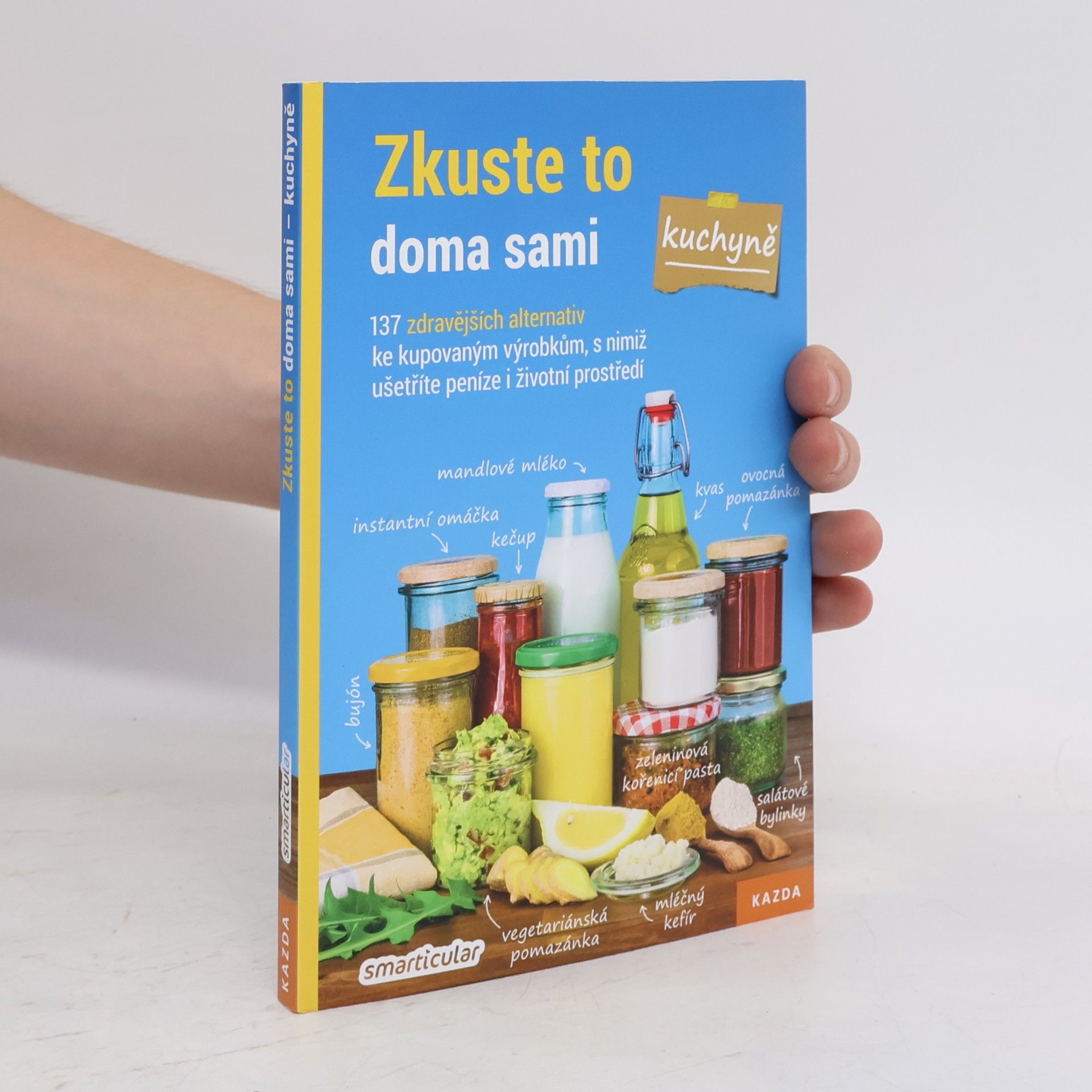 Monika Řezníčková Zkuste to doma sami - kuchyně : 137 zdravějších alternativ kupovaných výrobků, které šetří peníze i životní prostředí