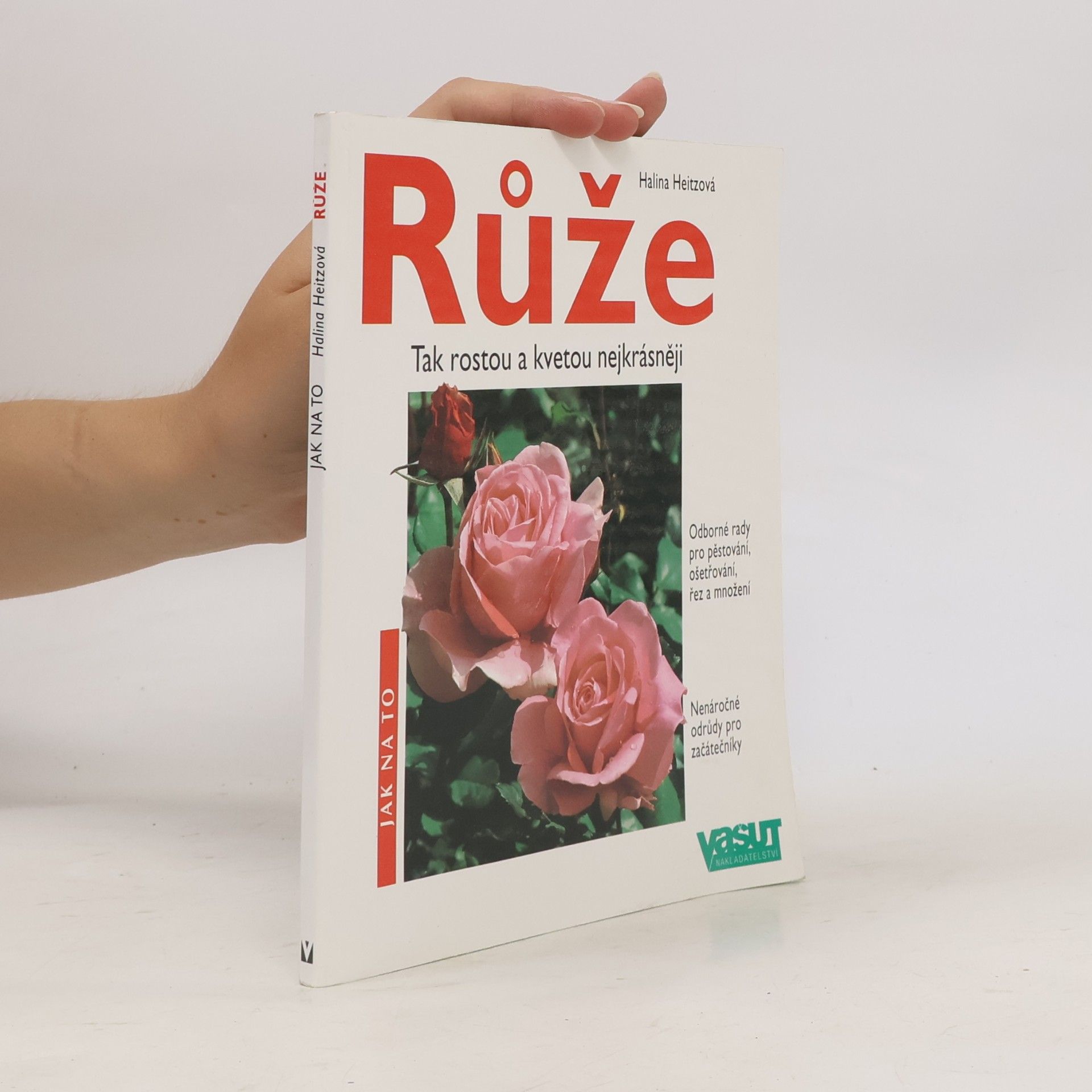 Halina Heitz Růže: Tak rostou a kvetou nejkrásněji