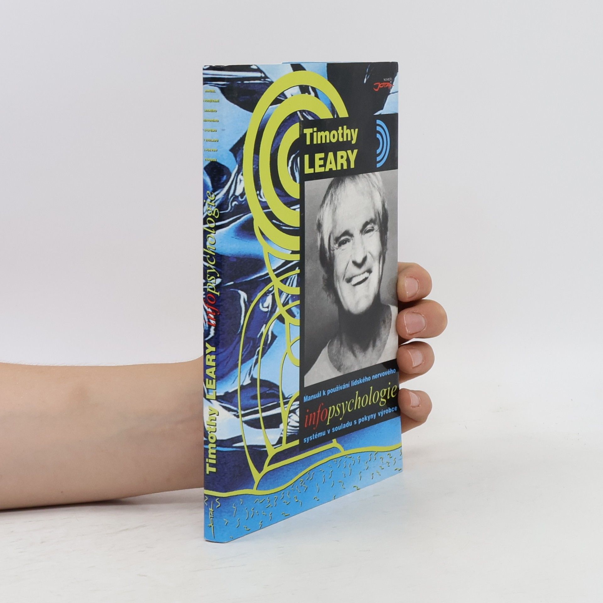 Timothy Leary Infopsychologie. Manuál k používání lidského nervového systému v souladu s pokyny výrobce
