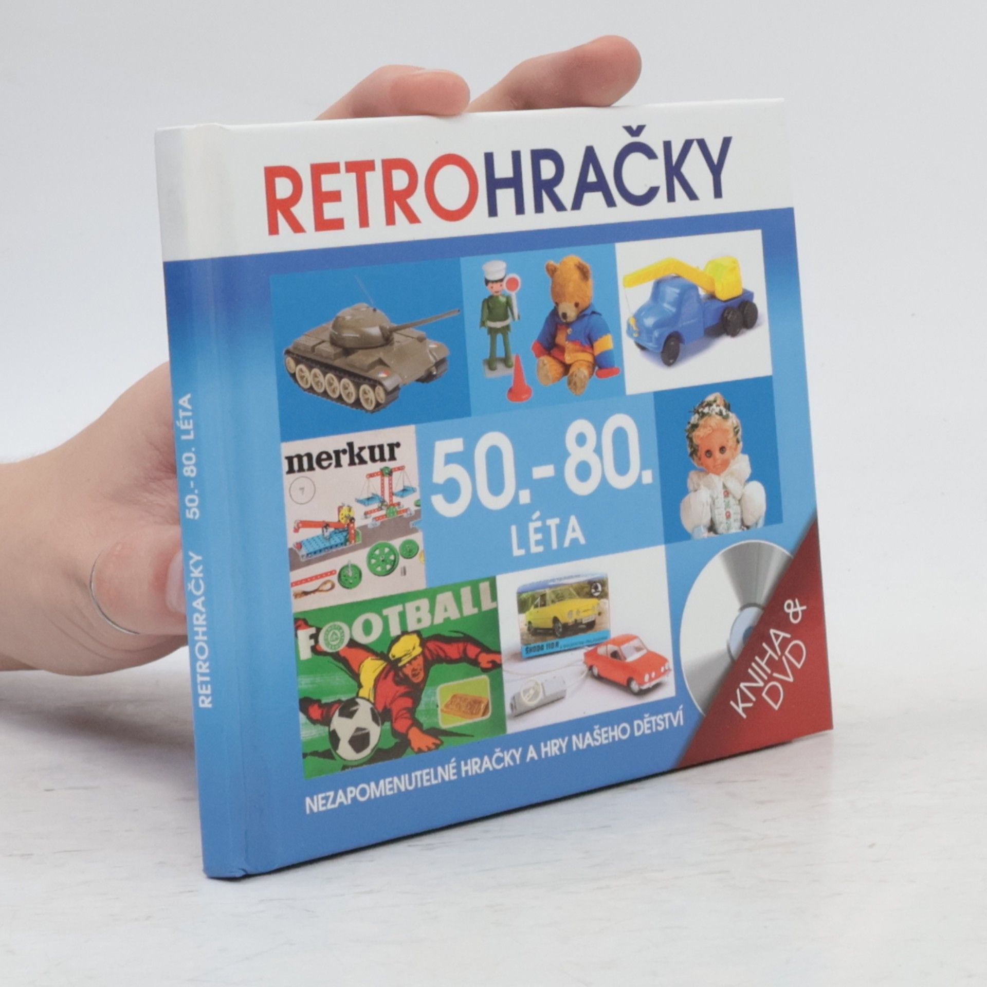 Kolektív autorov Retrohračky - 50.-80. léta : hračky našeho dětství : hračky v pohybu, malý autosalon, reklamy