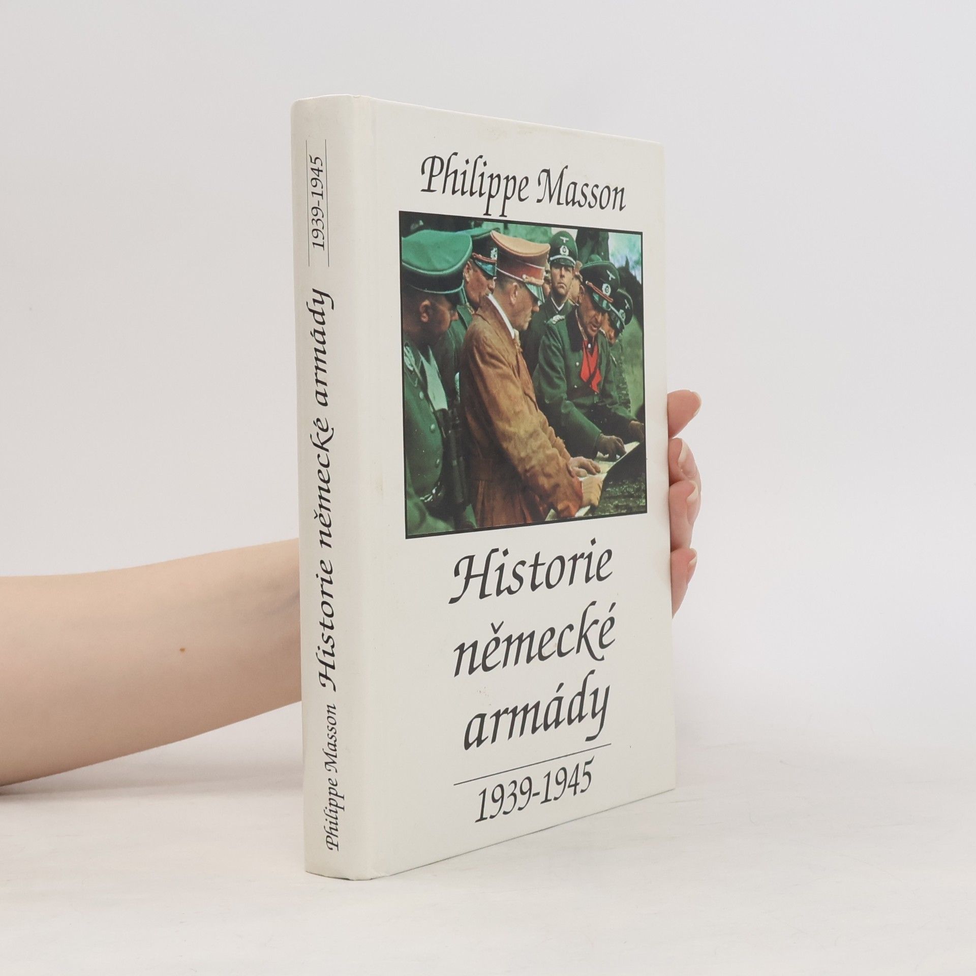 Philippe Masson Historie německé armády : 1939-1945