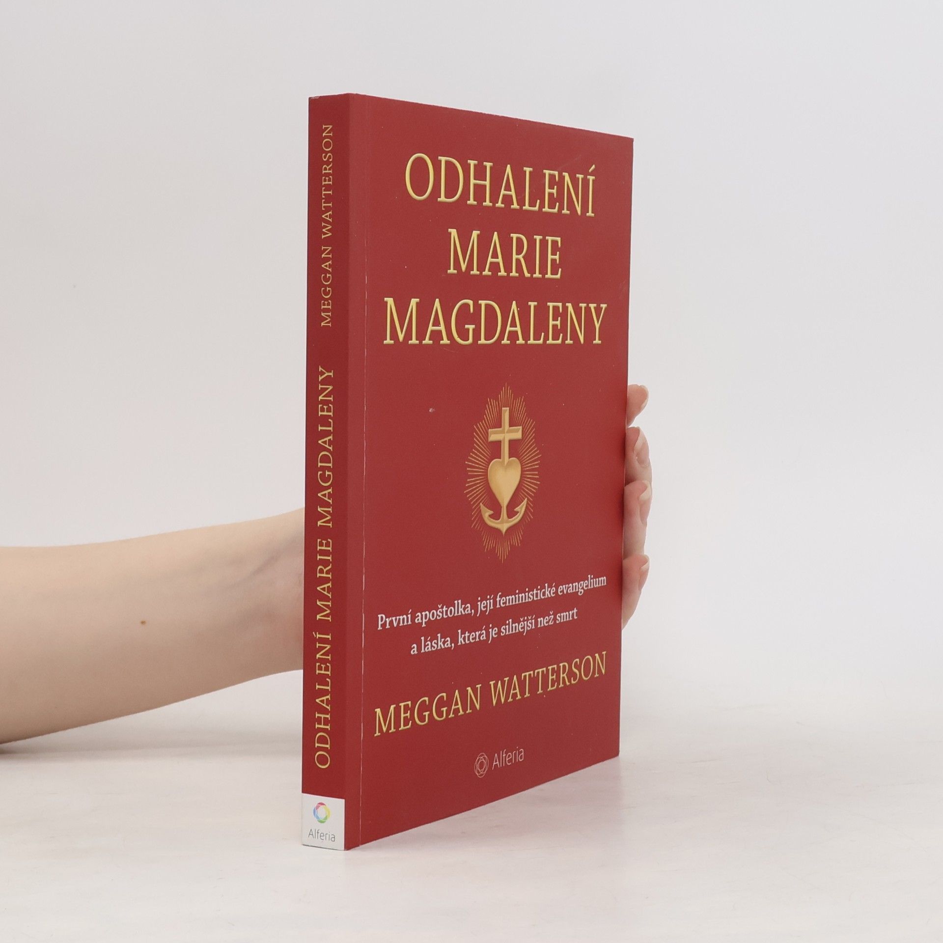 Meggan Watterson Odhalení Marie Magdaleny: První apoštolka, její feministické evangelium a láska, která je silnější než smrt