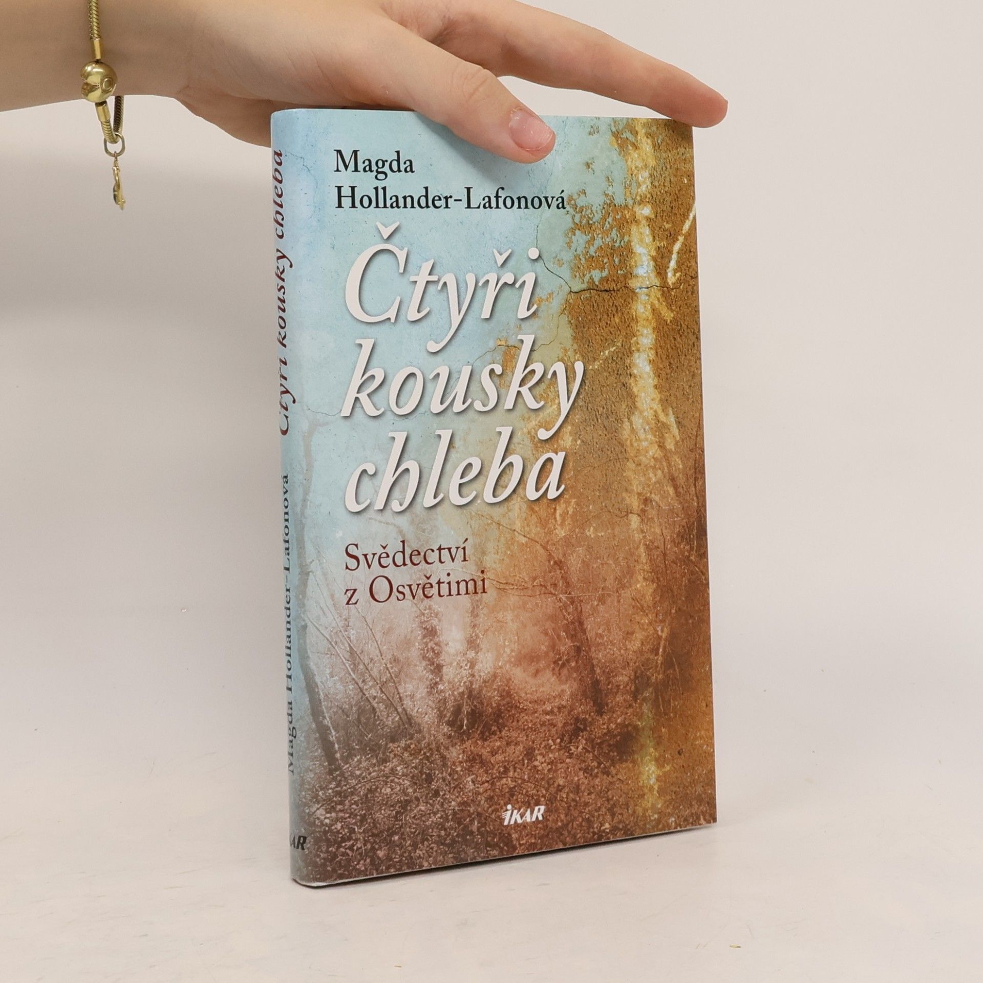 Magda Hollander Lafon Čtyři kousky chleba: Svědectví z Osvětimi