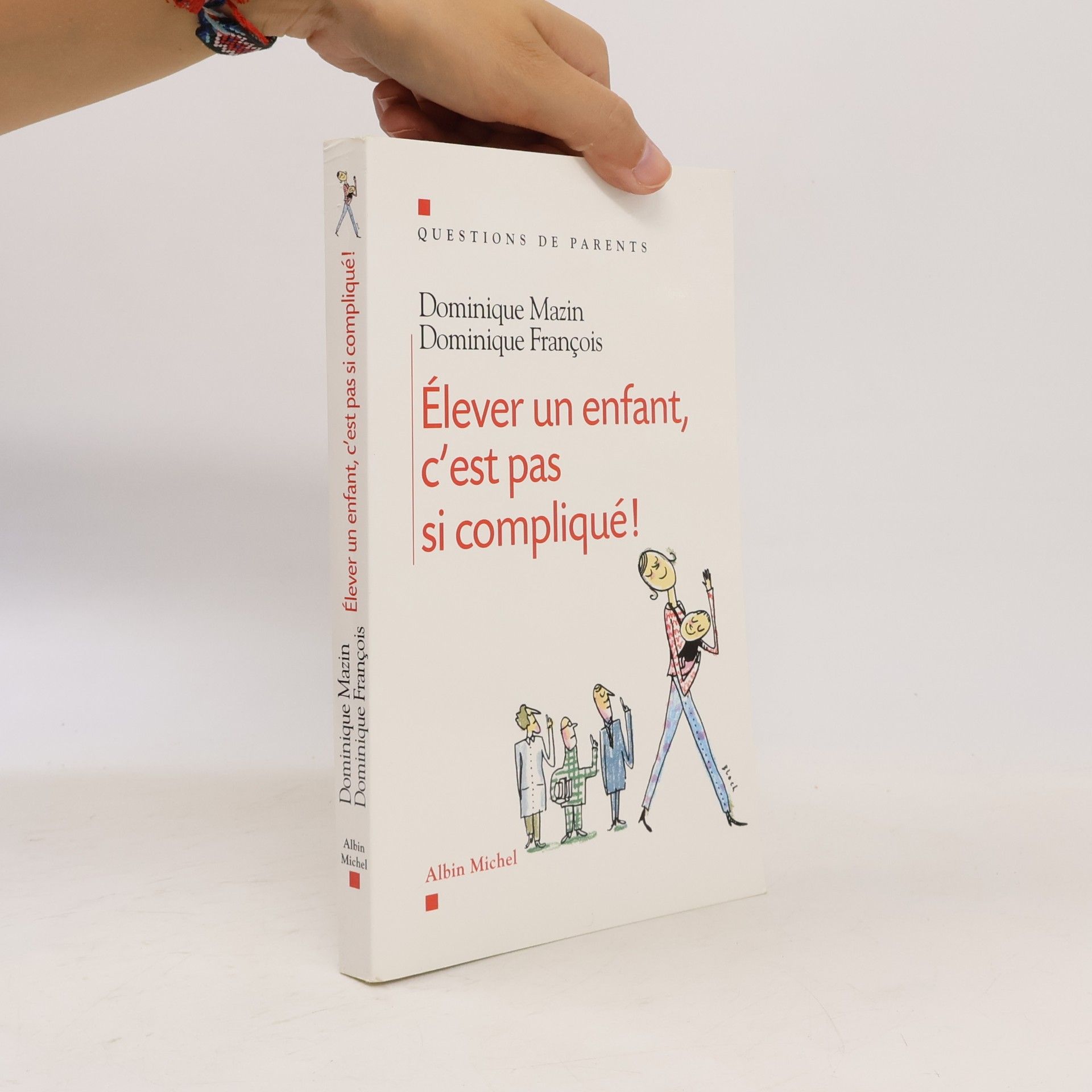 Dominique Mazin Élever un enfant, c'est pas si compliqué !