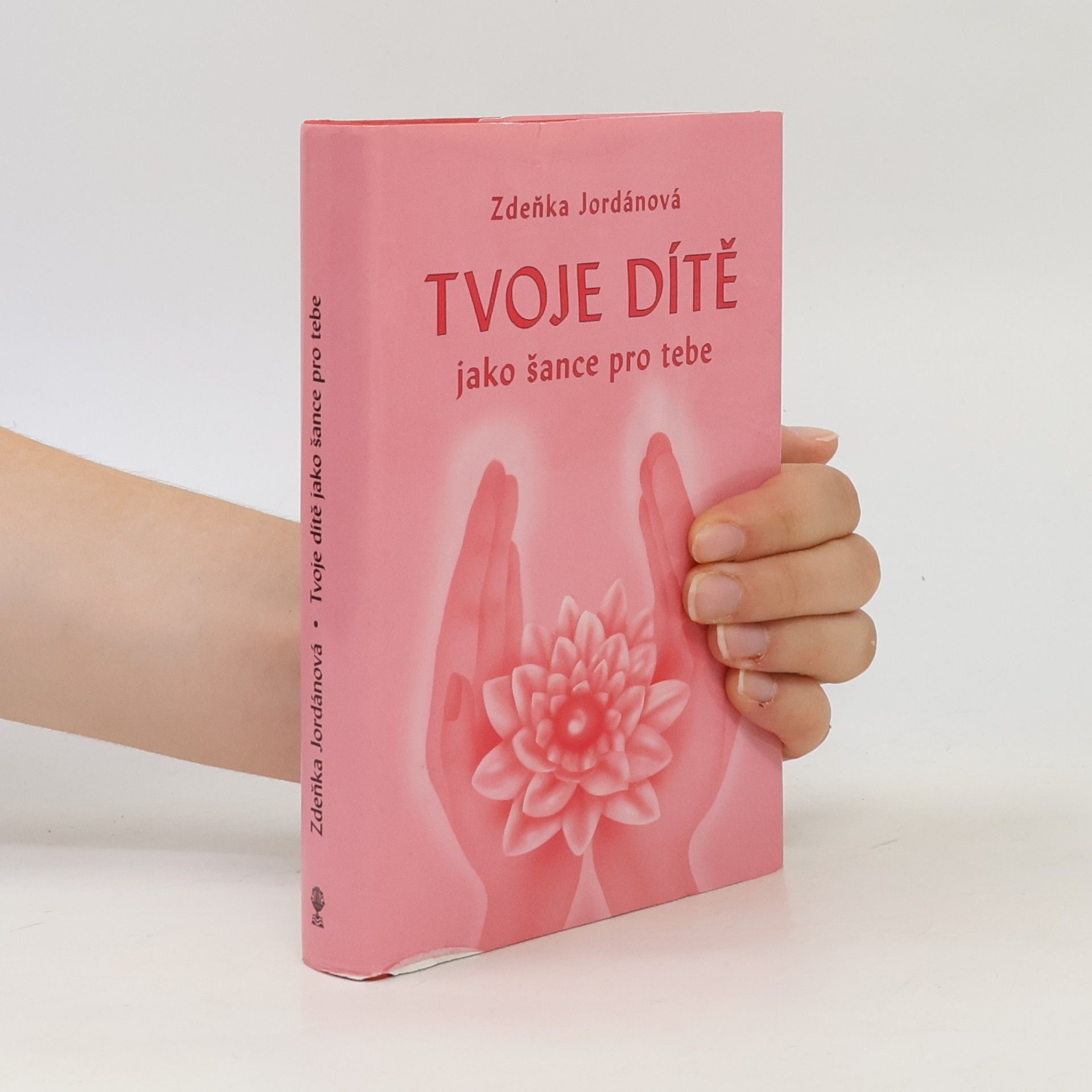 Zdeňka Jordánová Tvoje dítě jako šance pro tebe