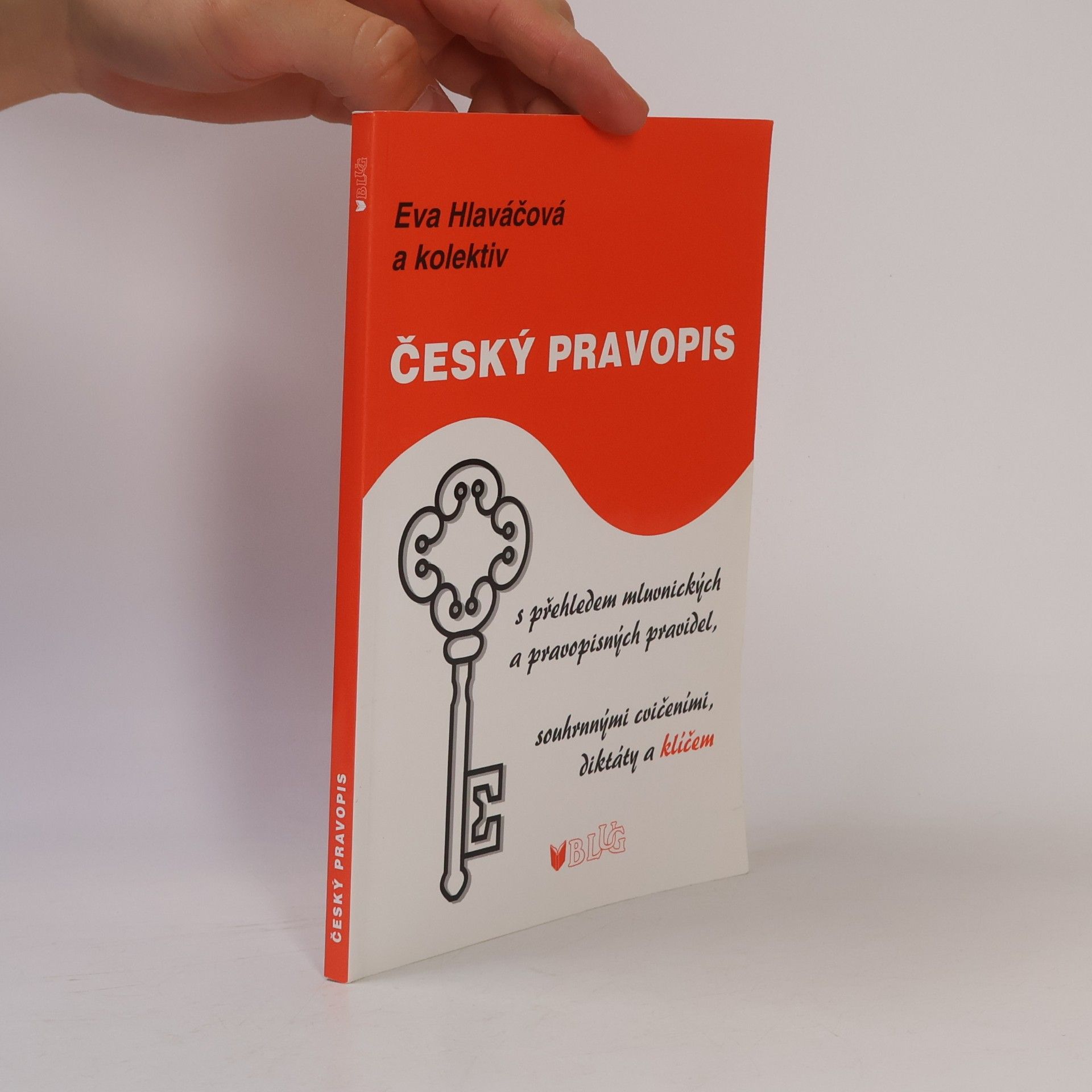 Eva Hlaváčová Český pravopis: S přehledem mluvnických a pravopisných pravidel, souhrnými cvičeními, diktáty a klíčem