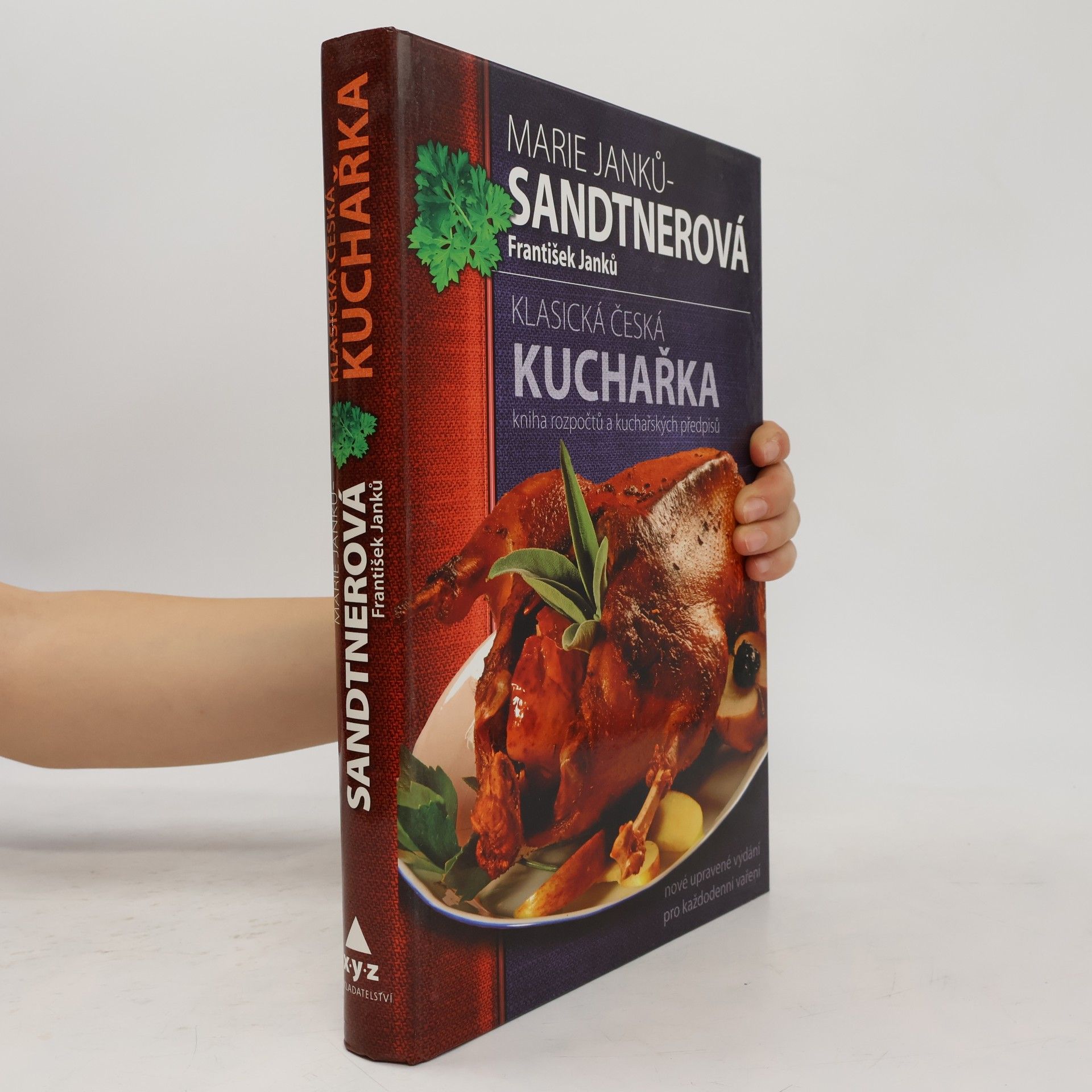 Marie Janků-Sandtnerová Klasická česká kuchařka: Kniha rozpočtů a kuchařských předpisů