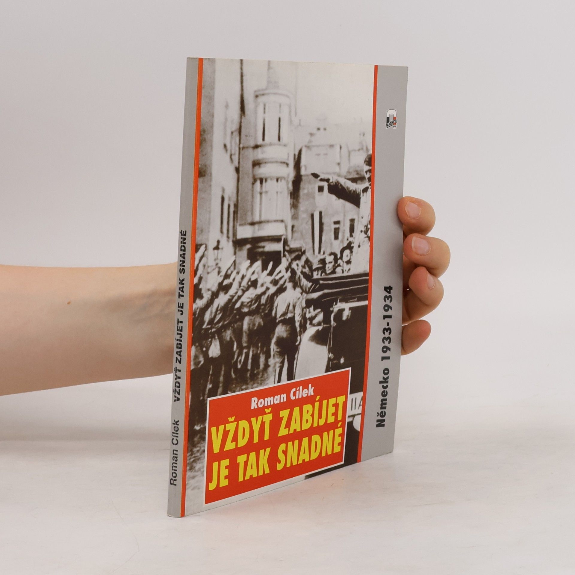 Roman Cílek Vždyť zabíjet je tak snadné. Německo 1933-1934