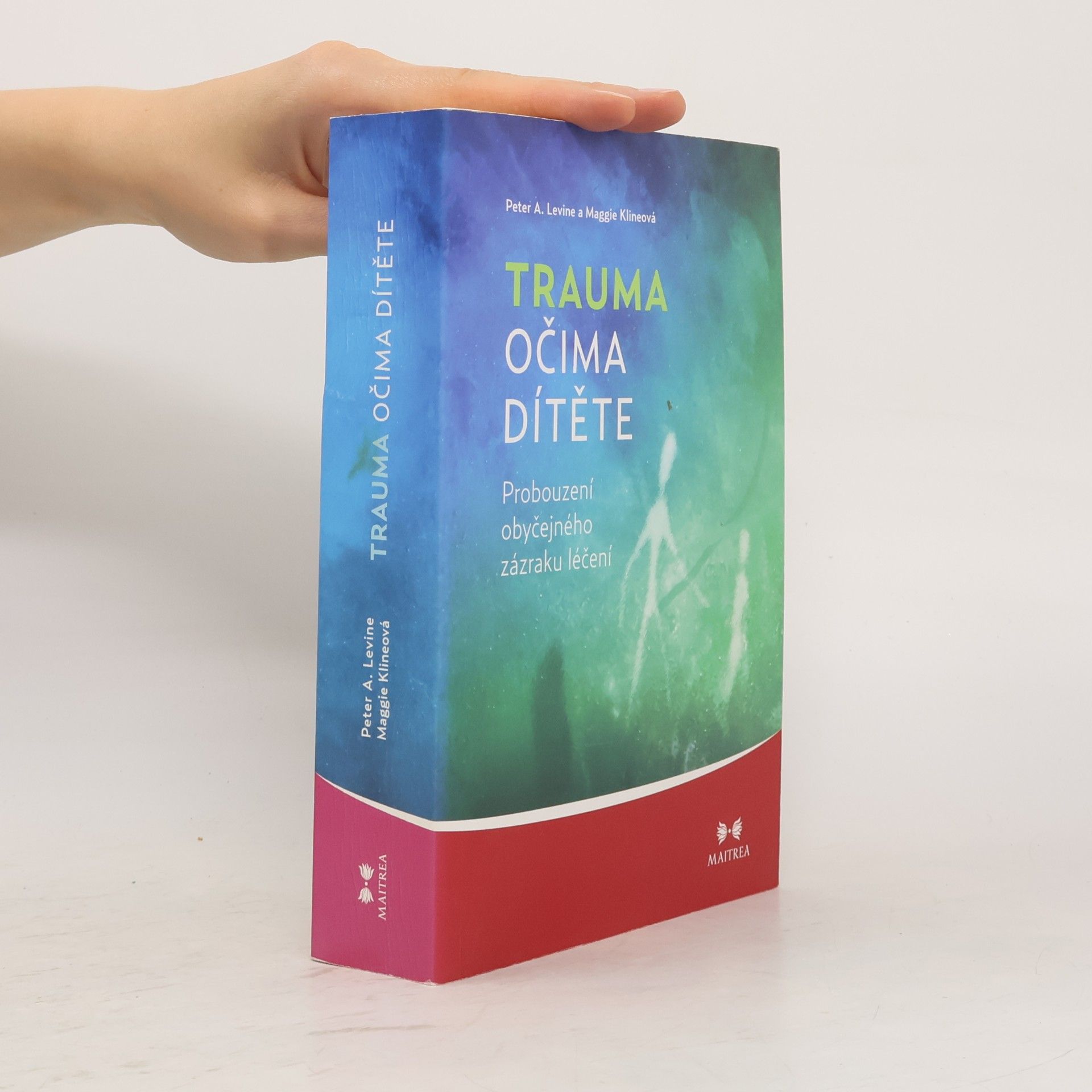Peter A. Levine Trauma očima dítěte. Probouzení obyčejného zázraku léčení