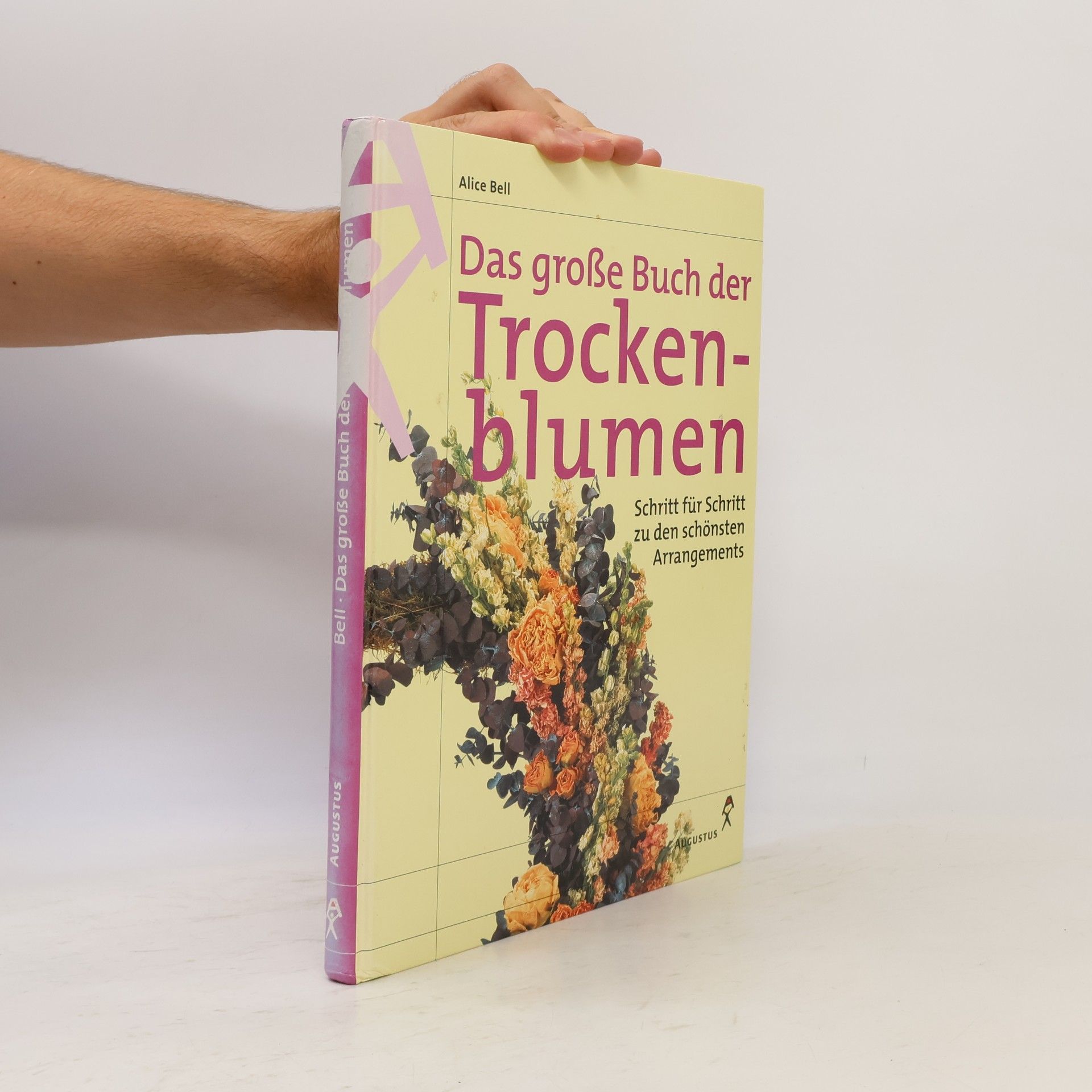Alice Bell Das große Buch der Trockenblumen