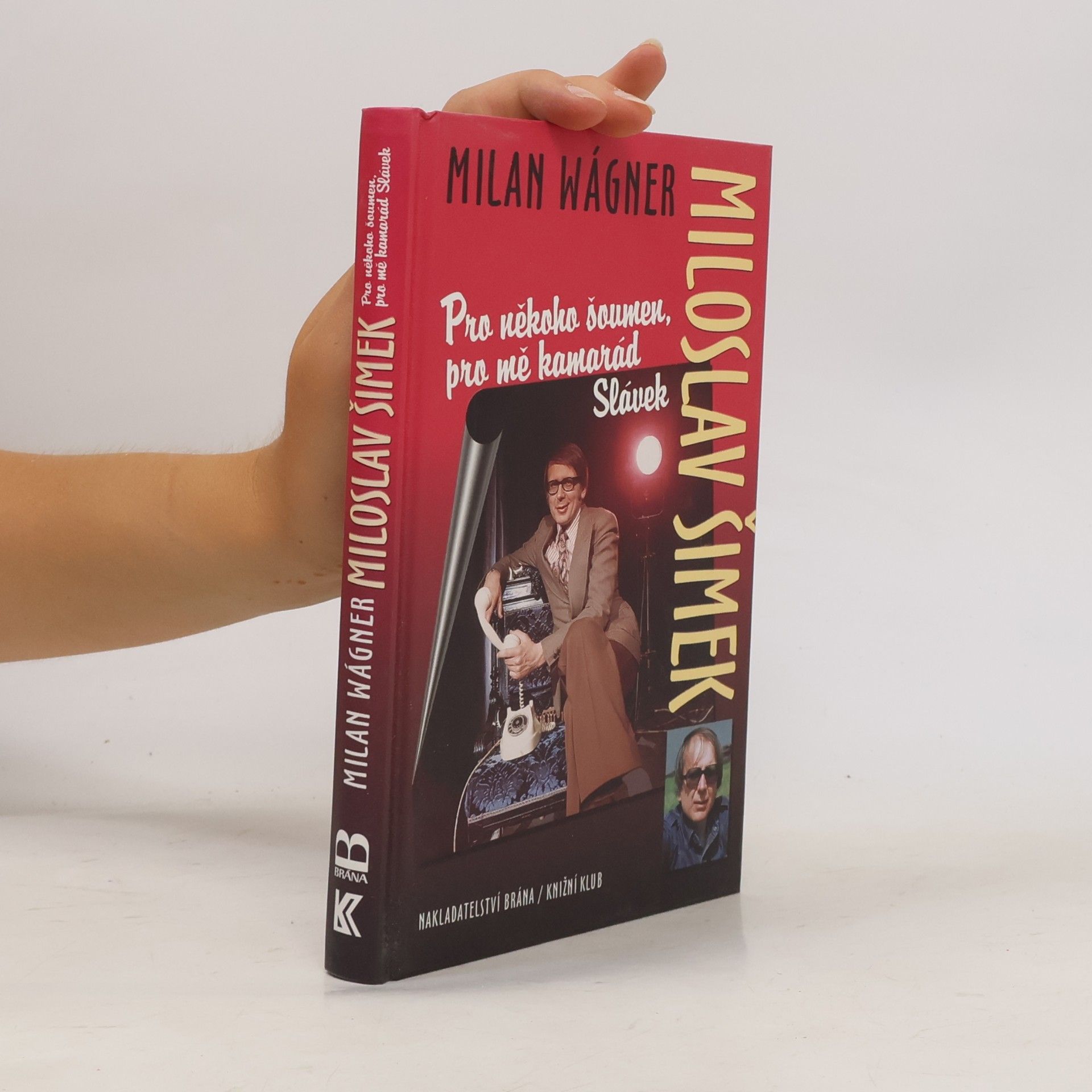 Milan Wágner Miloslav Šimek: Pro někoho šoumen, pro mě kamarád Slávek