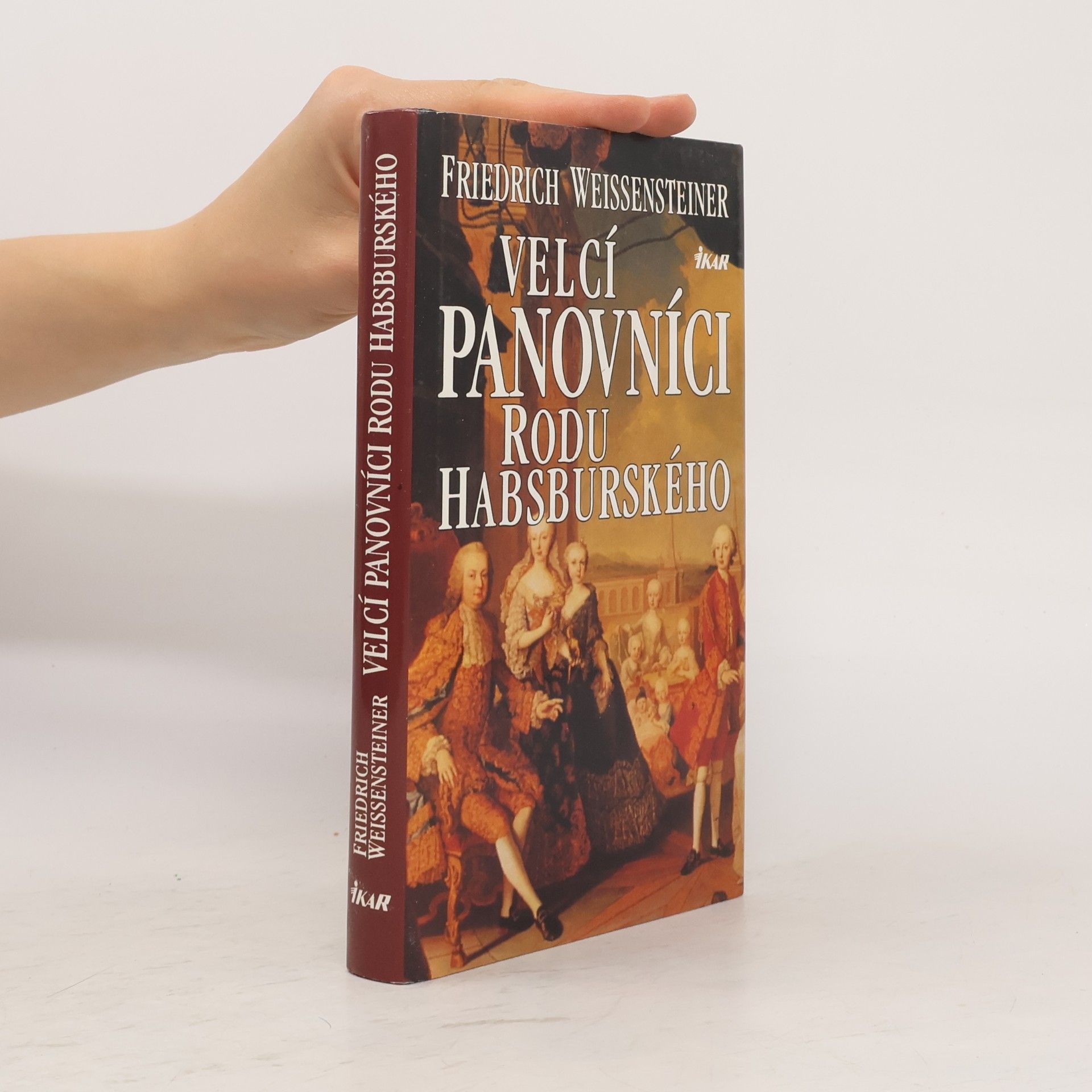 Friedrich Weissensteiner Velcí panovníci rodu Habsburského. 700 let evropské historie