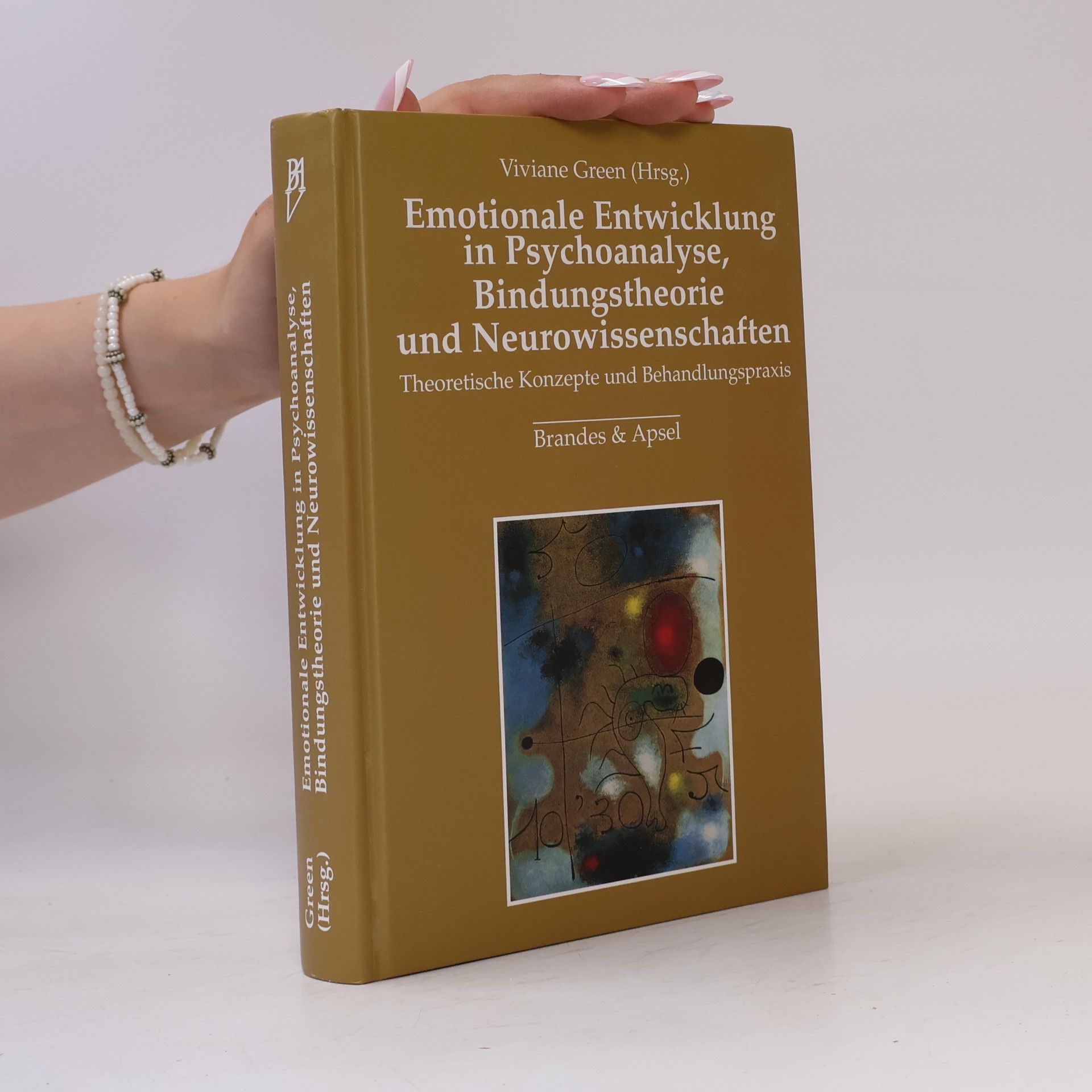 Viviane Green Emotionale Entwicklung in Psychoanalyse, Bindungstheorie und Neurowissenschaften