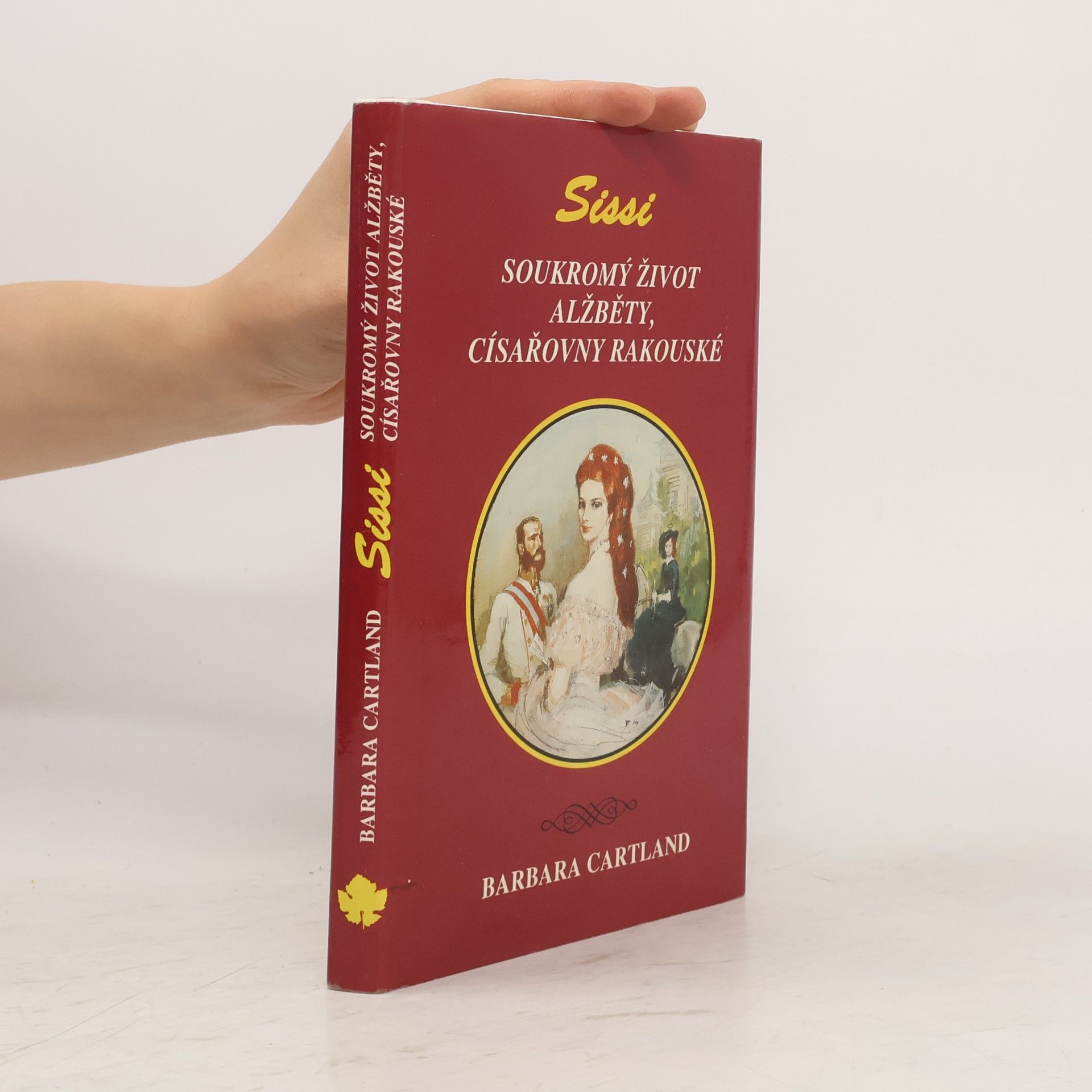 Barbara Cartland Sissi. Soukromý život Alžběty, císařovny rakouské