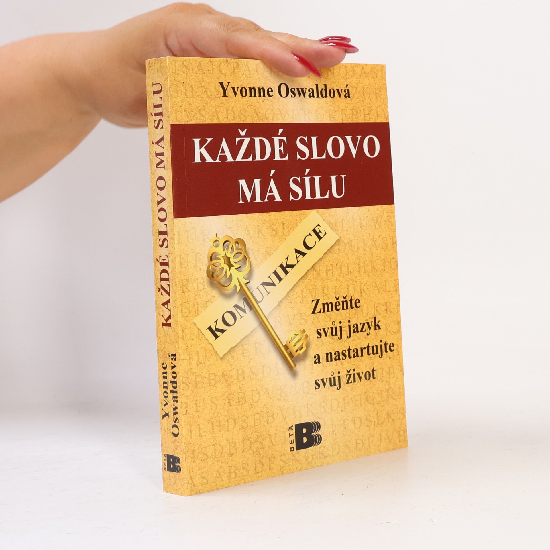 Yvonne Oswald Každé slovo má sílu: Změňte svůj jazyk a nastartujte svůj život