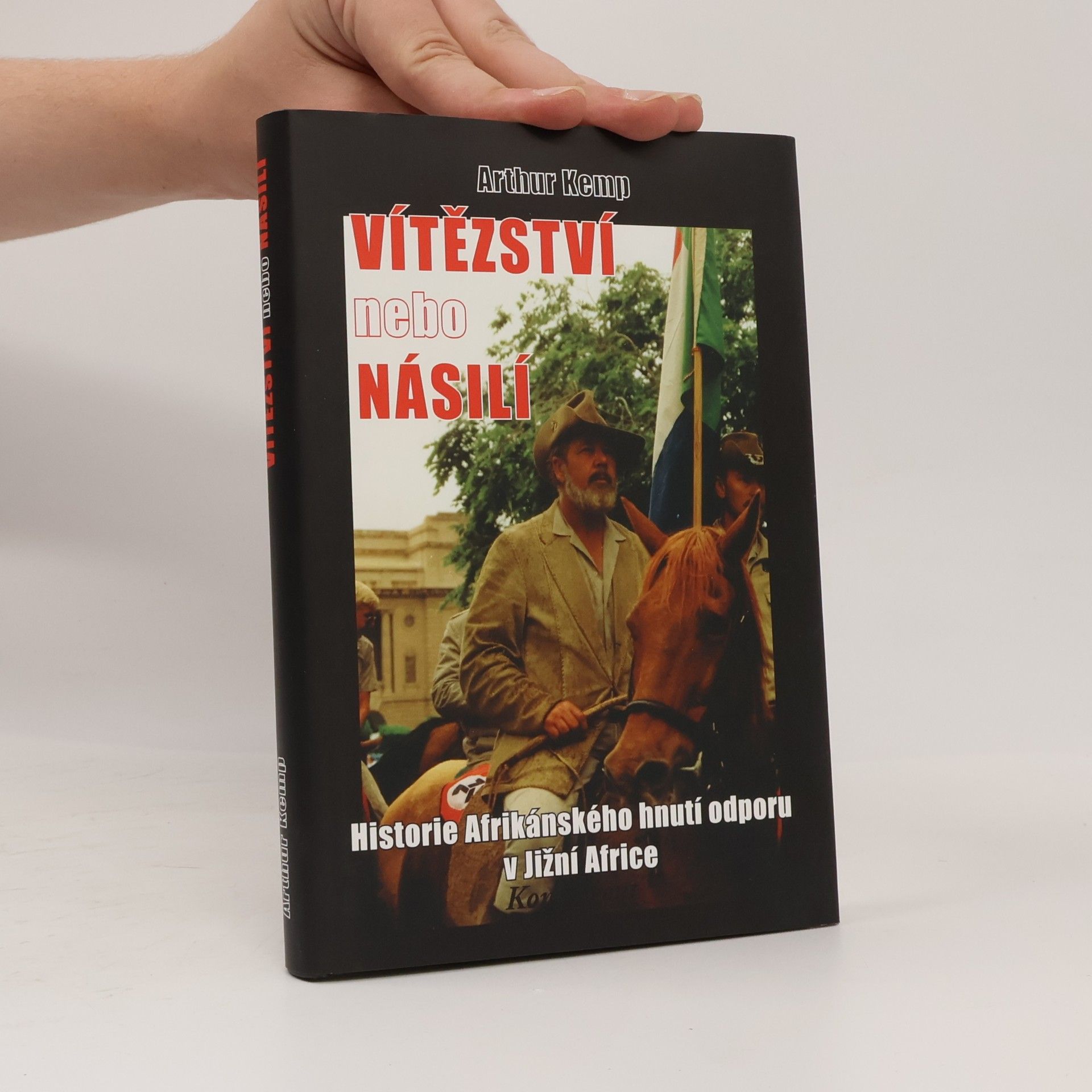 Arthur Kemp Vítězství nebo násilí : historie Afrikánského hnutí odporu v Jižní Africe