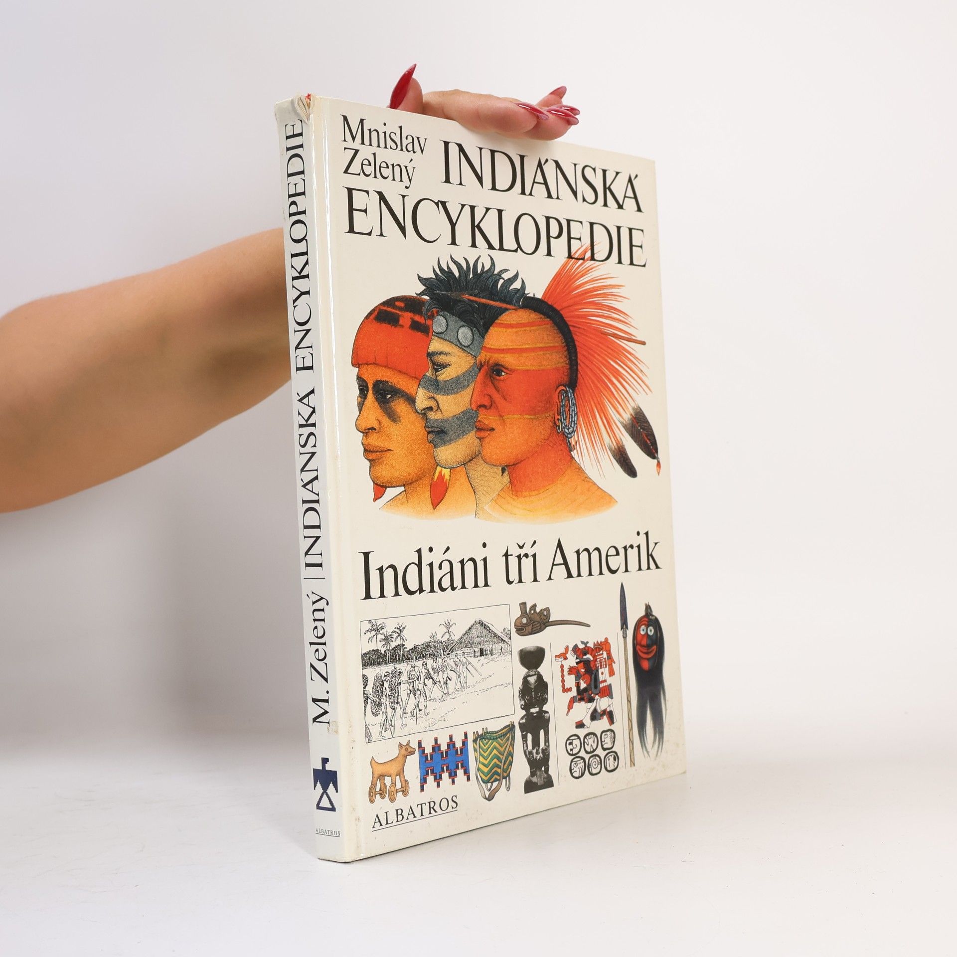 Mnislav Zelený Indiánská encyklopedie. Indiáni tří Amerik