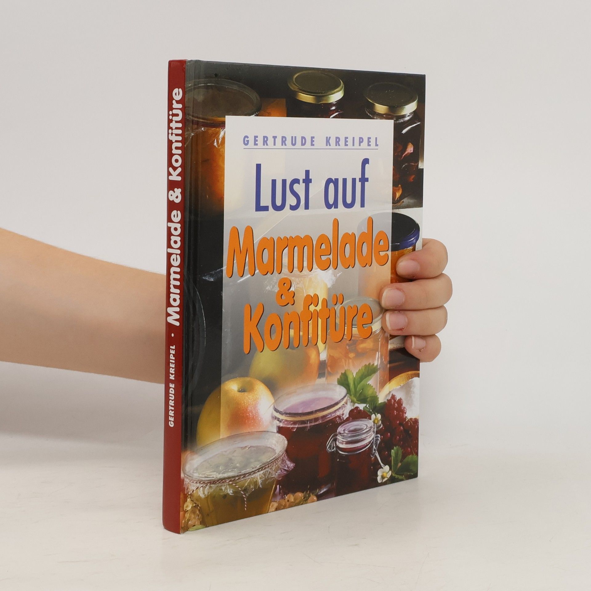 Gertrude Kreipel Lust auf Marmelade & Konfitüre