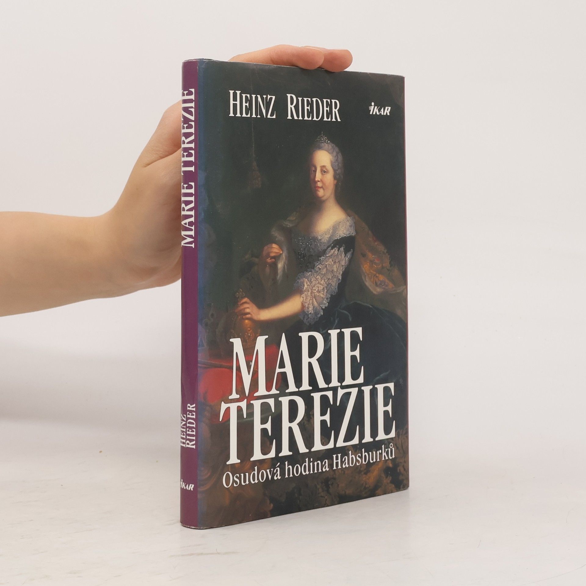 Heinz Rieder Marie Terezie. Osudová hodina Habsburků