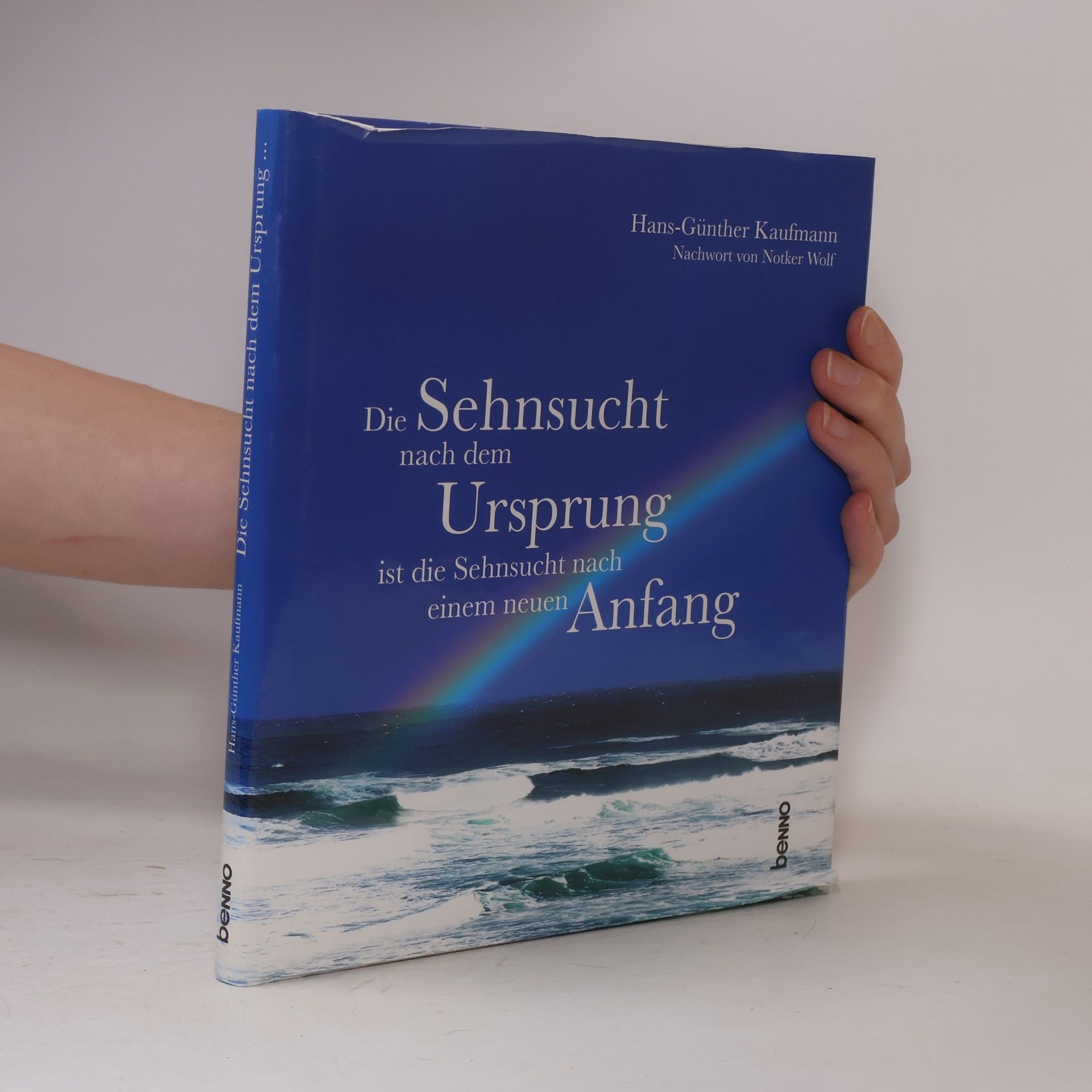 Hans-Günther Kaufmann Die Sehnsucht nach dem Ursprung ist die Sehnsucht nach einem neuen Anfang
