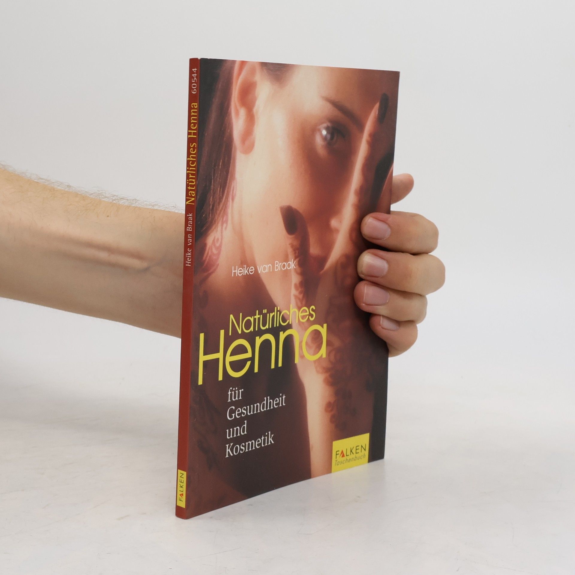 Heike van Braak Natürliches Henna für Gesundheit und Kosmetik