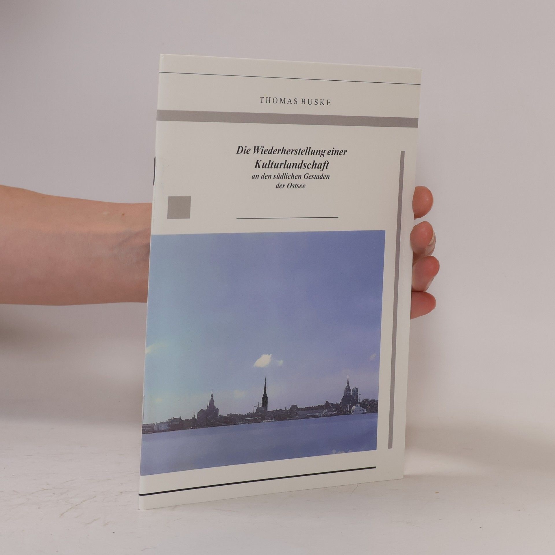 Thomas Buske Die Wiederherstellung einer Kulturlandschaft an den südlichen Gestaden der Ostsee