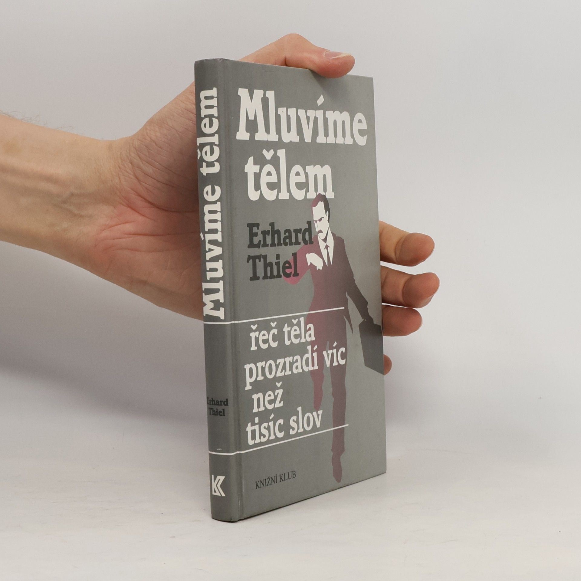 Erhard Thiel Mluvíme tělem. Řeč těla prozradí víc než tisíc slov