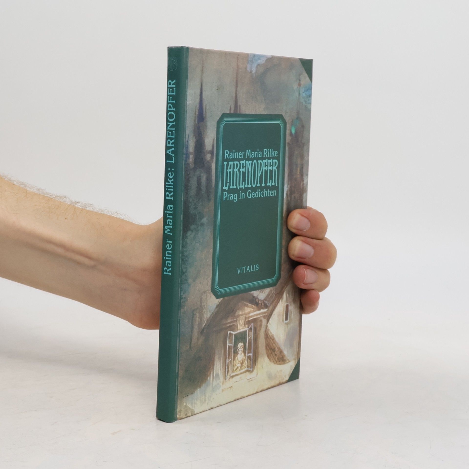 Rainer Maria Rilke Larenopfer : Prag in Gedichten