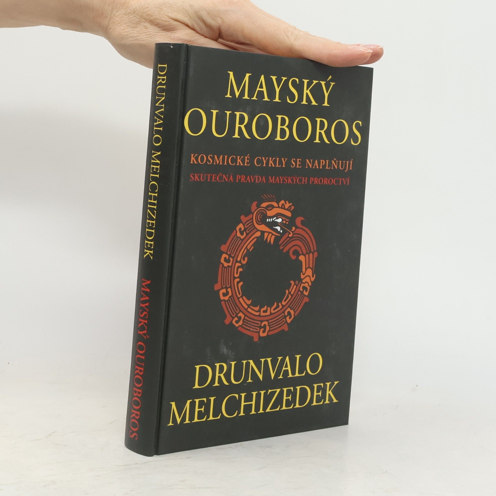 Drunvalo Melchizedek Mayský ouroboros: Kosmické cykly se naplňují : skutečná pravda mayských proroctví