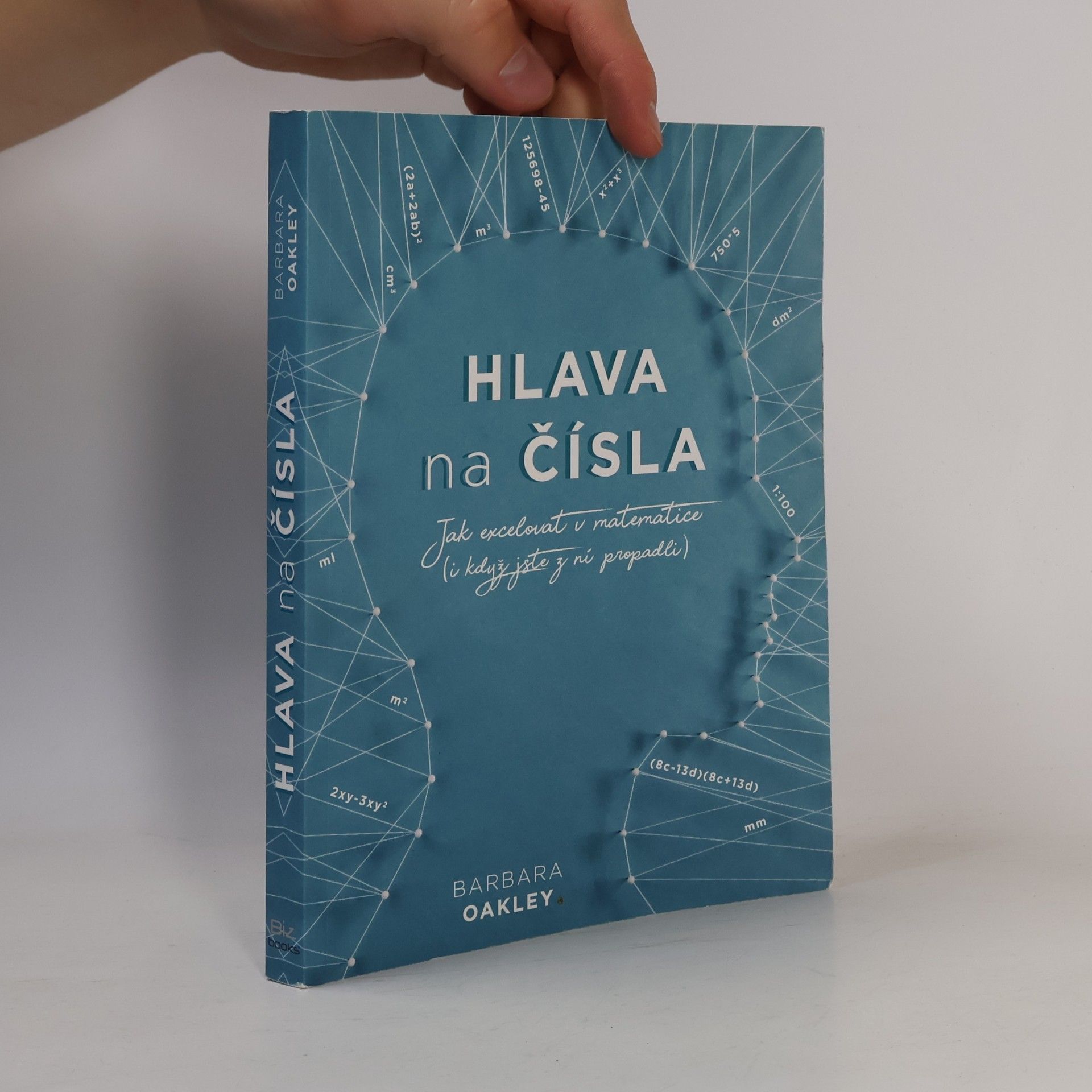 Barbara A. Oakley Hlava na čísla: jak excelovat v matematice