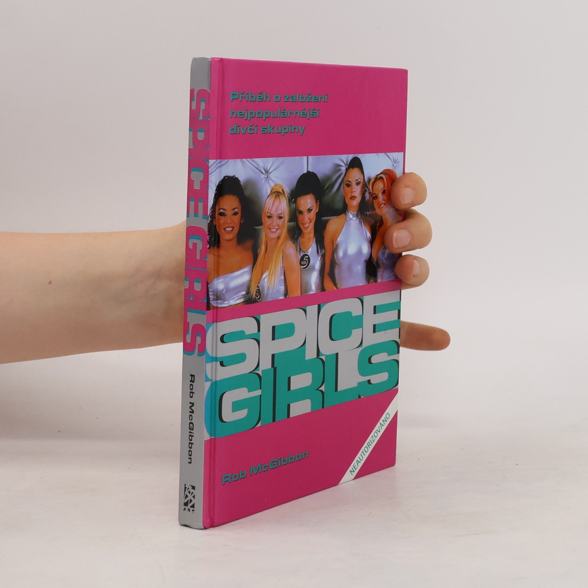 Robin McGibbon Bomba zvaná Spice Girls: Neautorizovaný příběh o založení známé skupiny