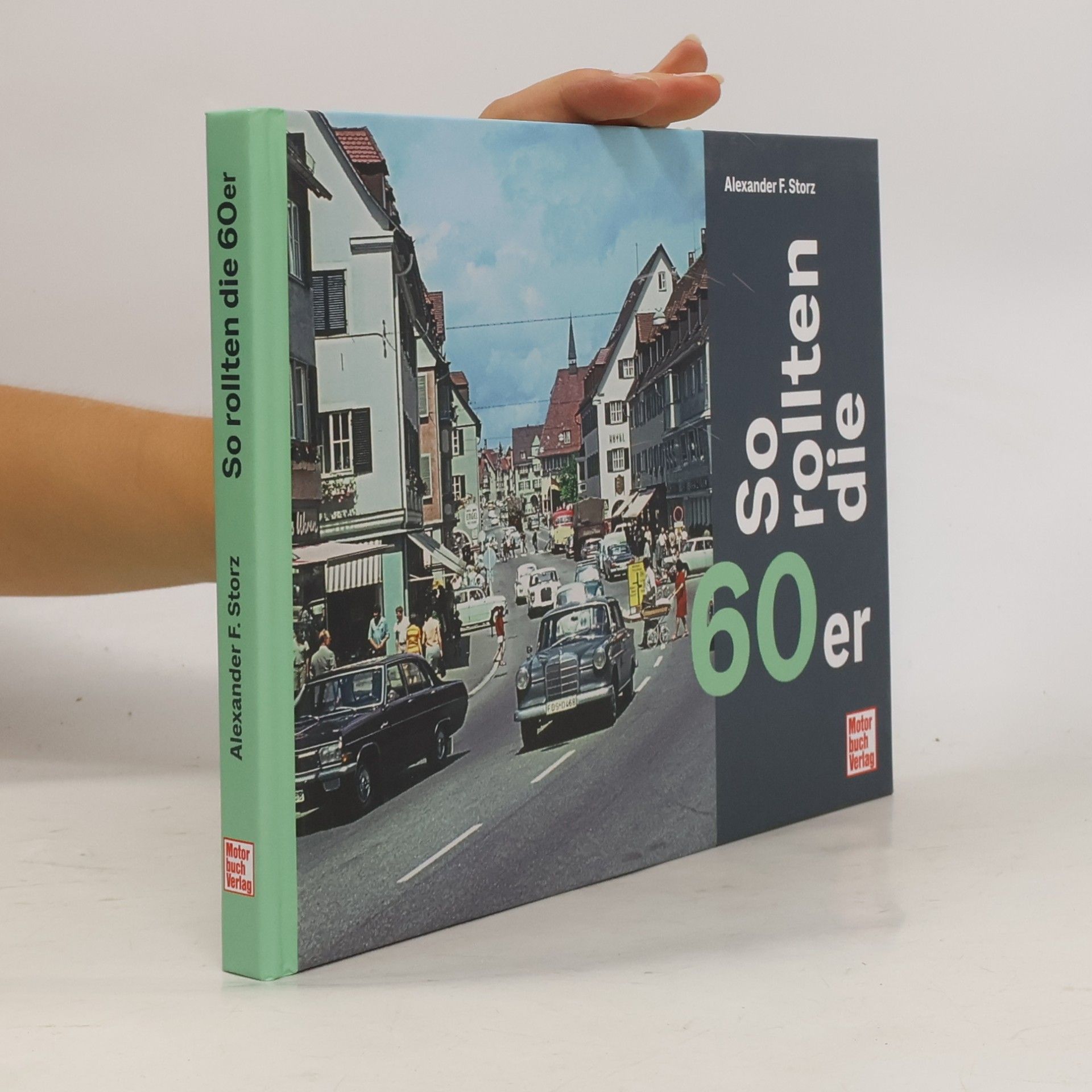 Alexander Franc Storz So rollten die 60er