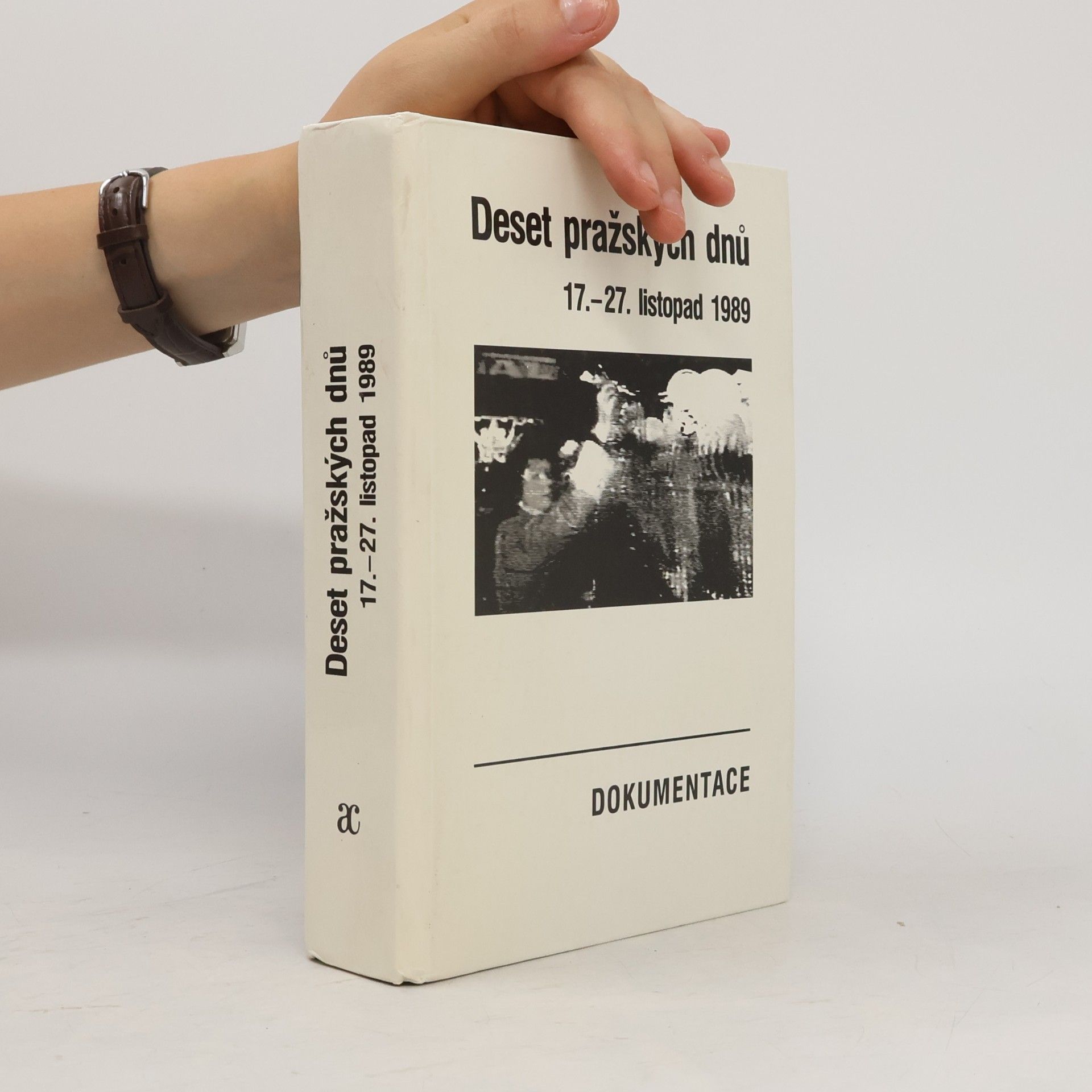 Deset pražských dnů : (17.-27. listopad 1989) : dokumentace