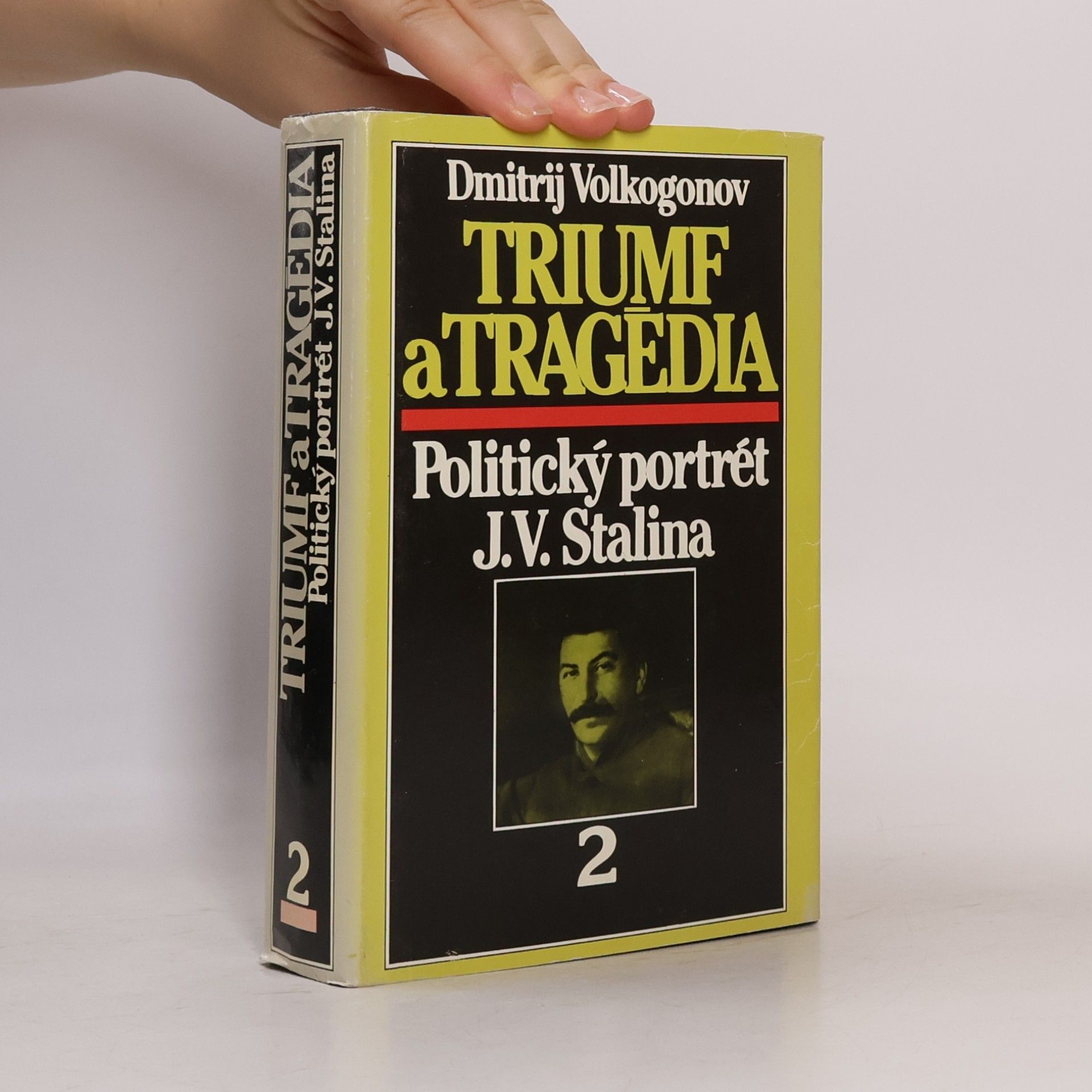 Dmitrij Antonovič Volkogonov Triumf a tragédia : Politický portrét J.V.Stalina. 2. díl