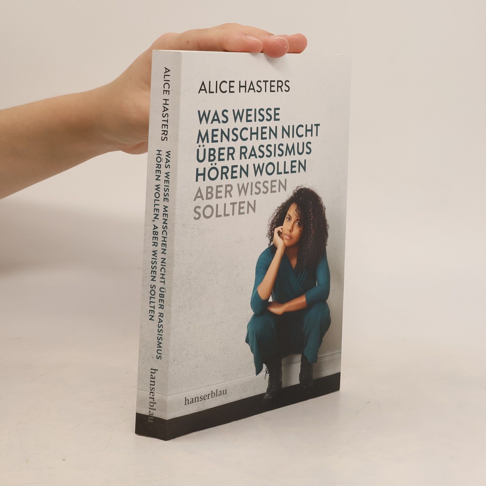 Alice Hasters Was weiße Menschen nicht über Rassismus hören wollen, aber wissen sollten