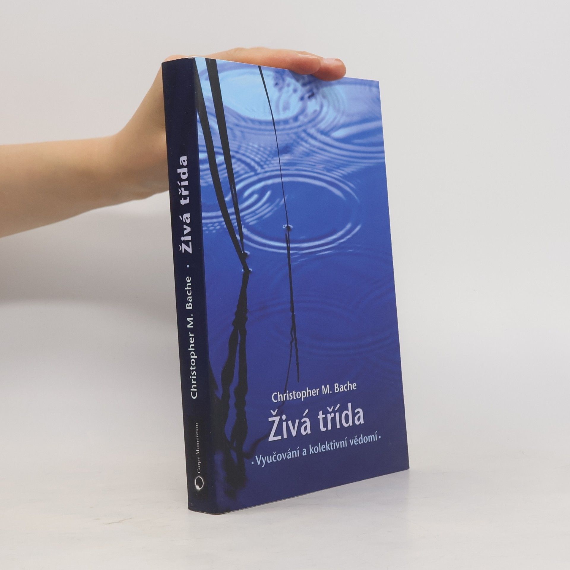Christopher M. Bache Živá třída: Vyučování a kolektivní vědomí