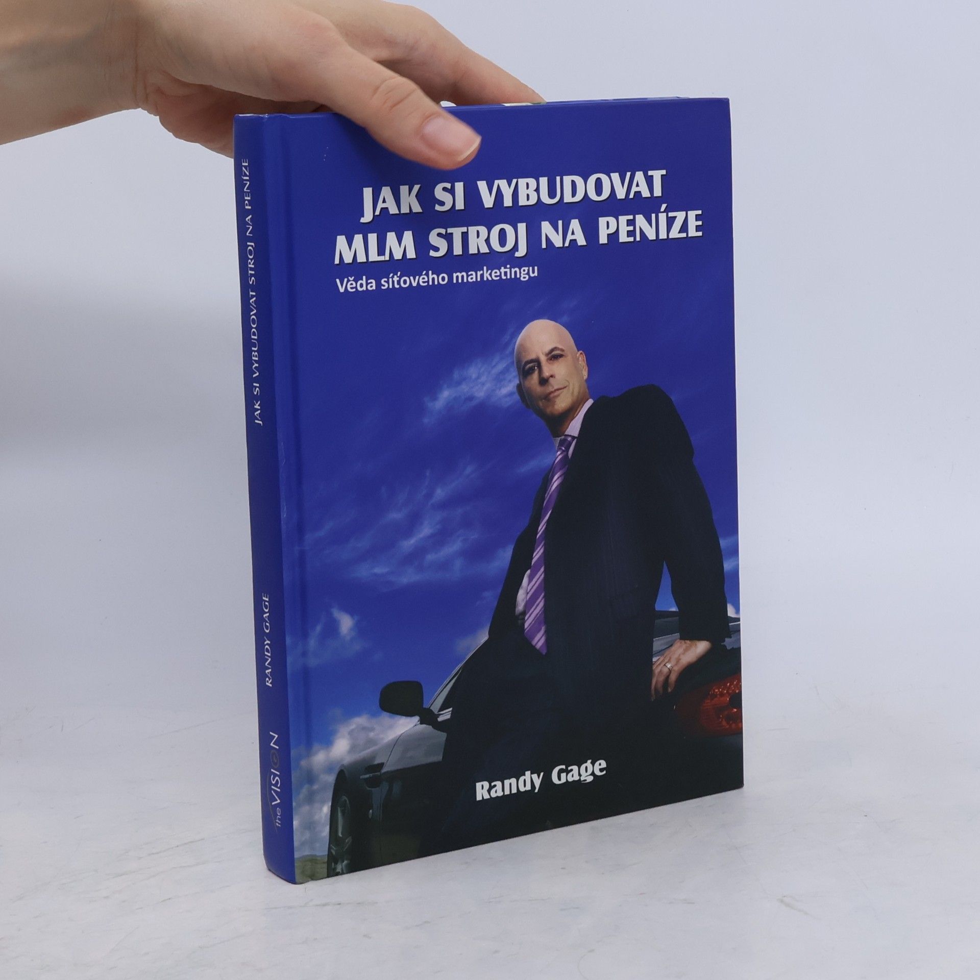 Randy Gage Jak si vybudovat MLM stroj na peníze: Věda síťového marketingu