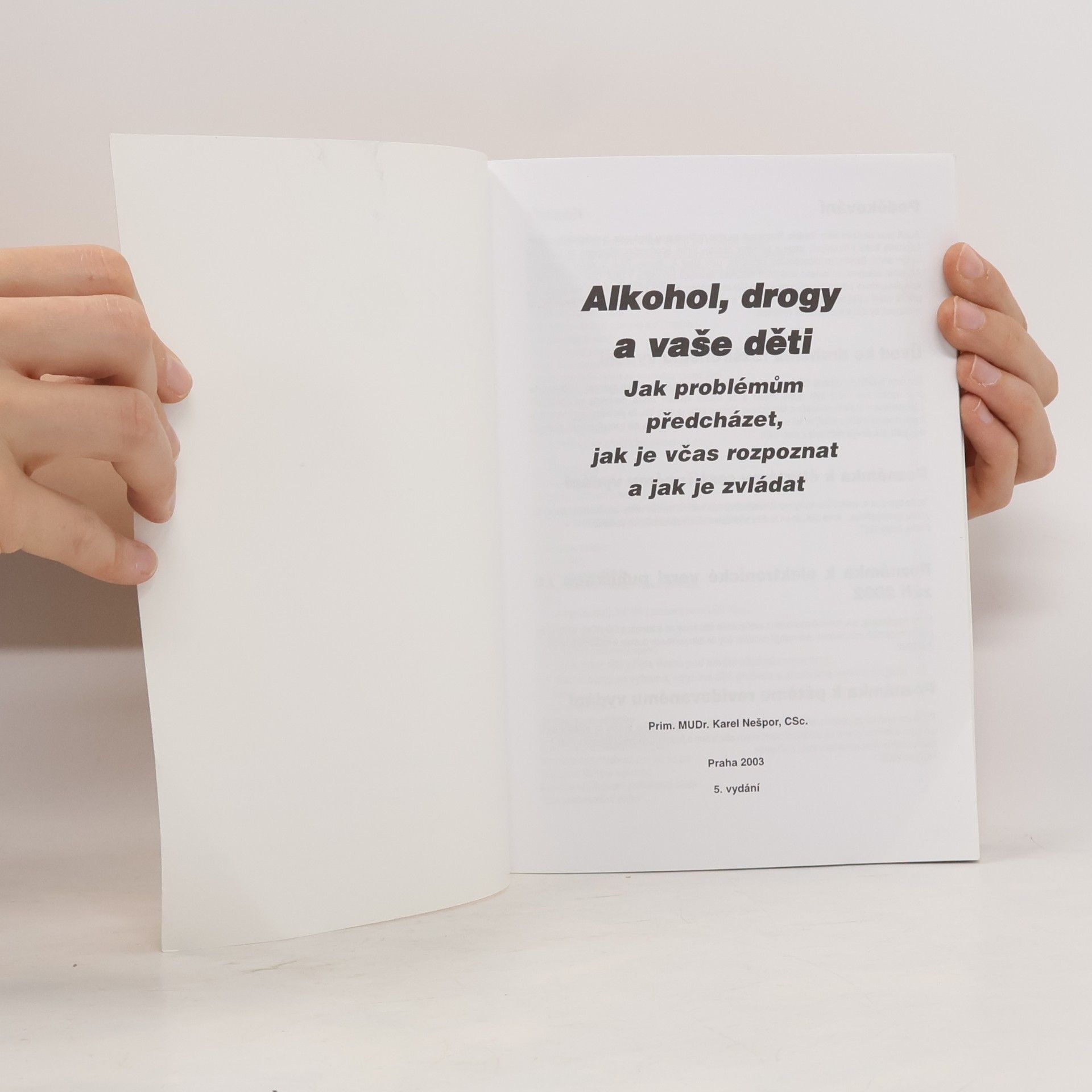 Karel Nešpor Alkohol, drogy a vaše děti. Jak problémům předcházet, jak je včas rozpoznat a jak je zvládat
