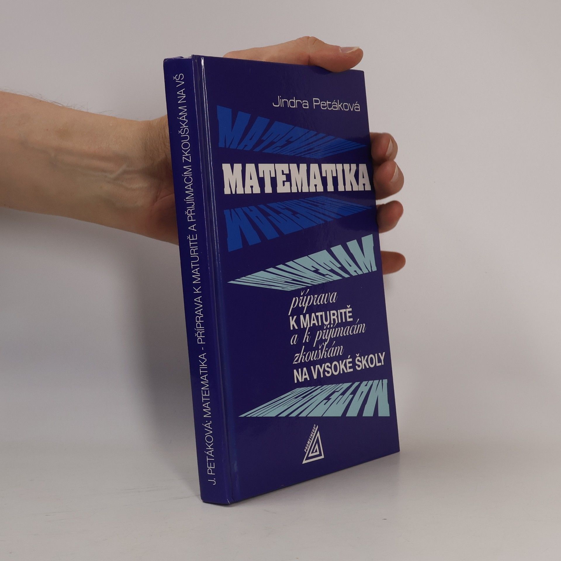 Petáková Jindra Matematika. Příprava k maturitě a k přijímacím zkouškám na vysoké školy