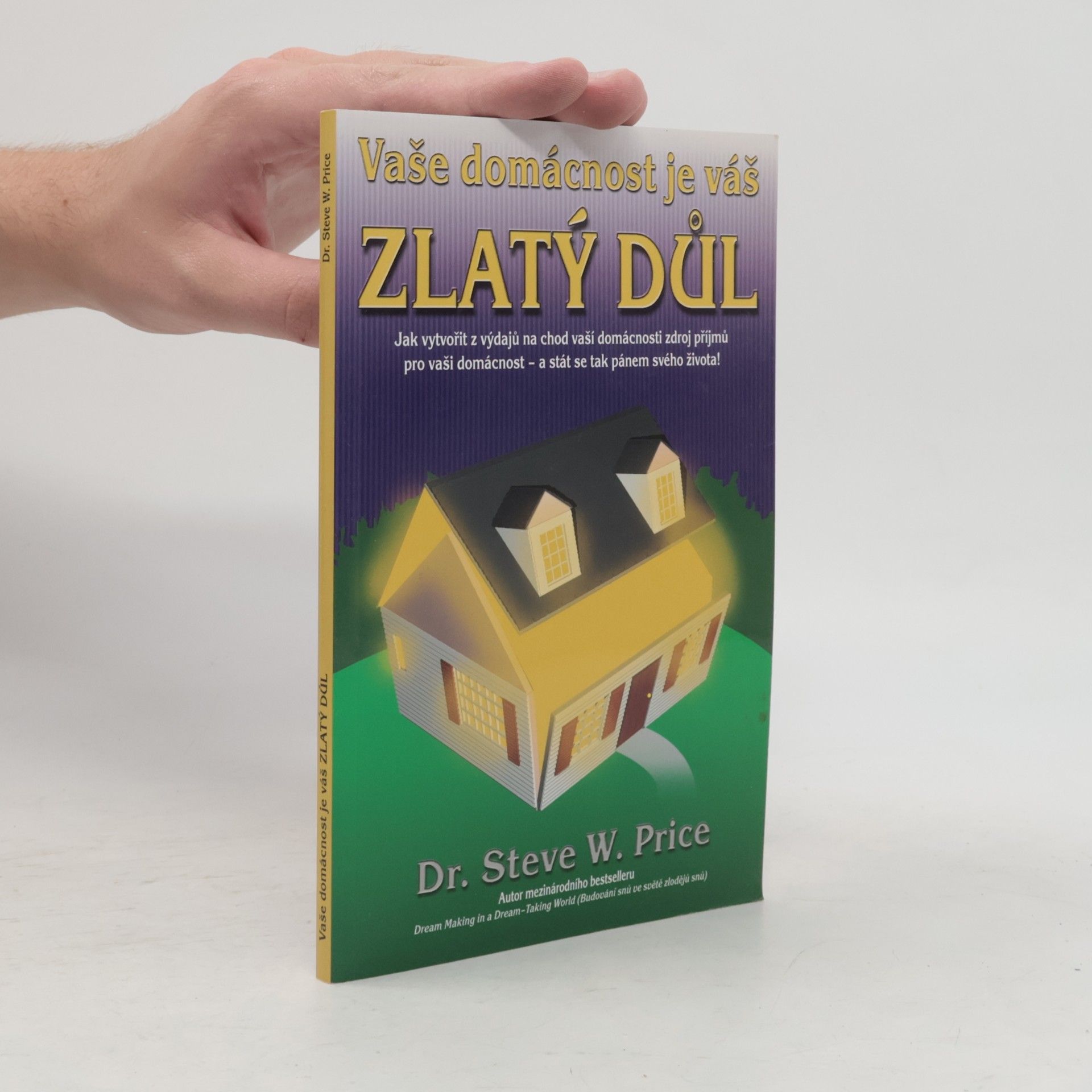 Steve W. Price Vaše domácnost je váš zlatý důl