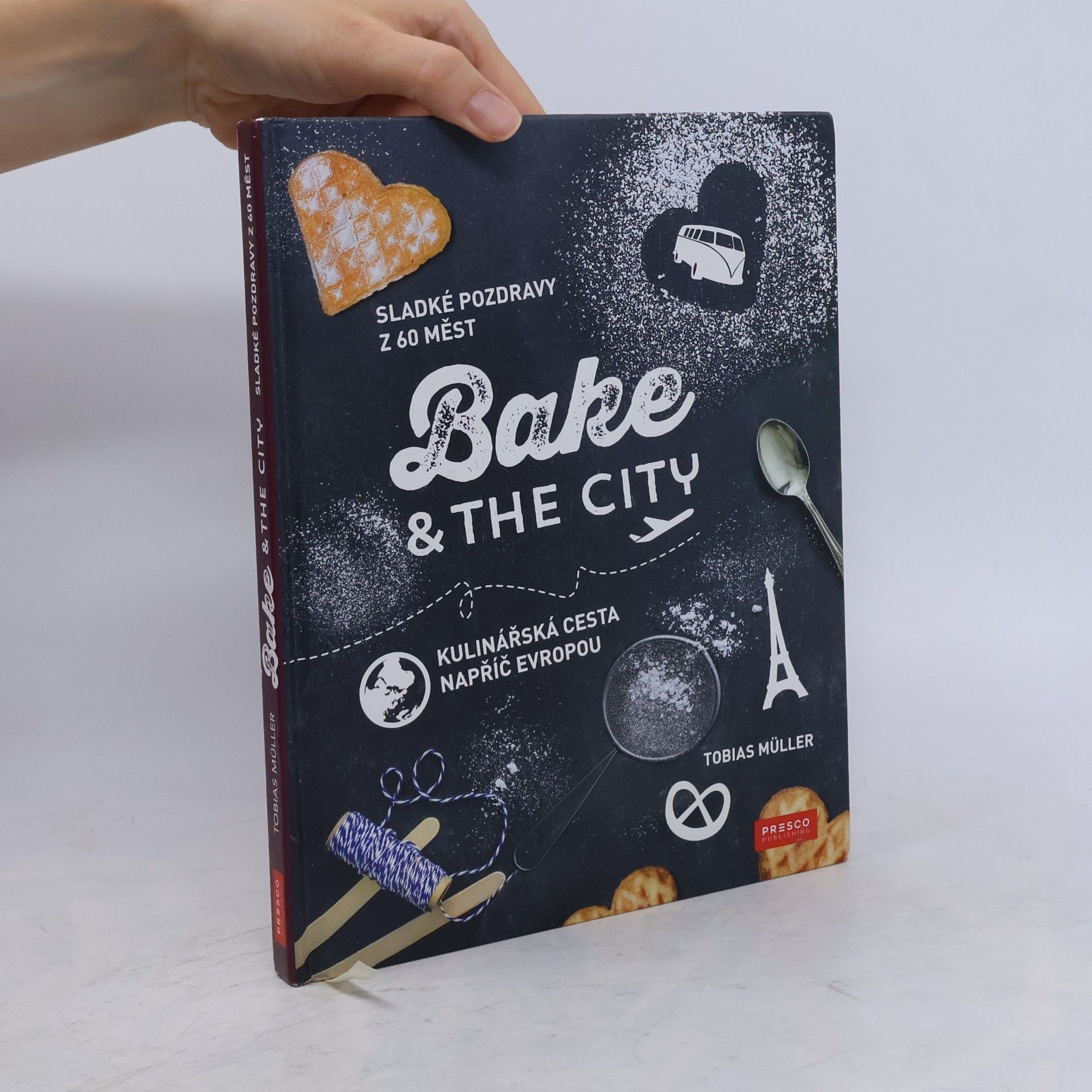 Tobias Müller Bake & the city. Kulinářská cesta napříč Evropou