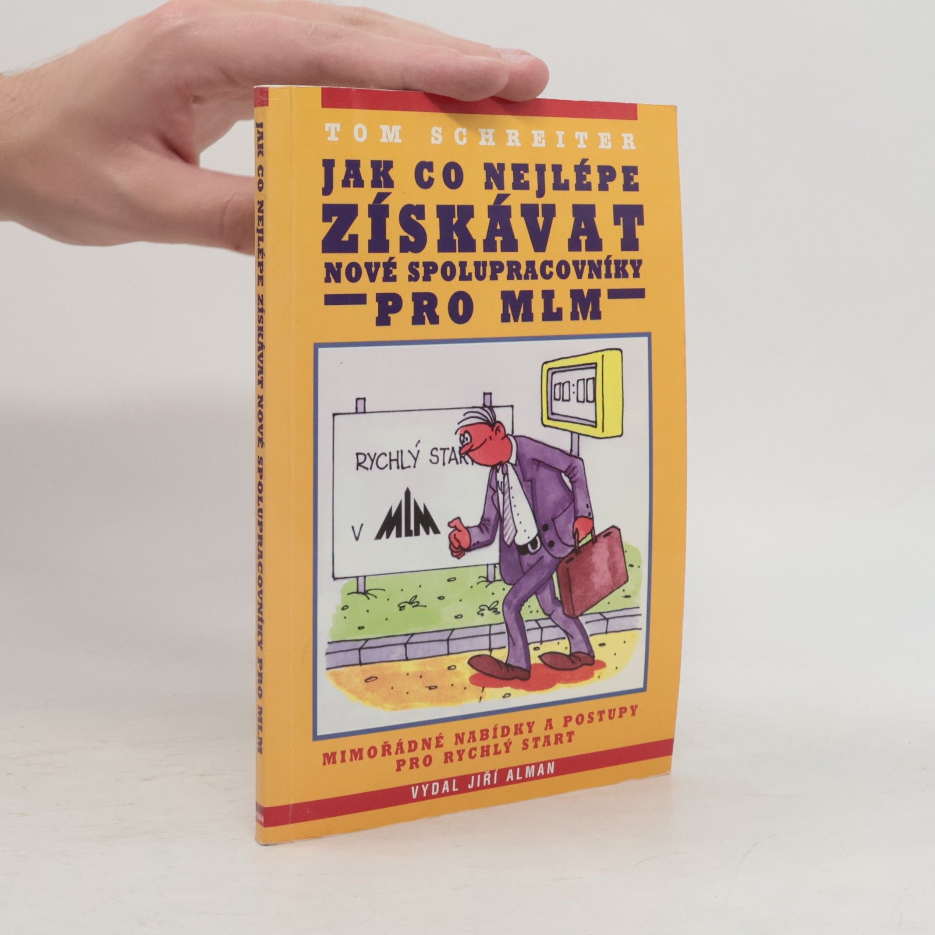 Tom Schreiter Jak co nejlépe získávat nové spolupracovníky pro MLM