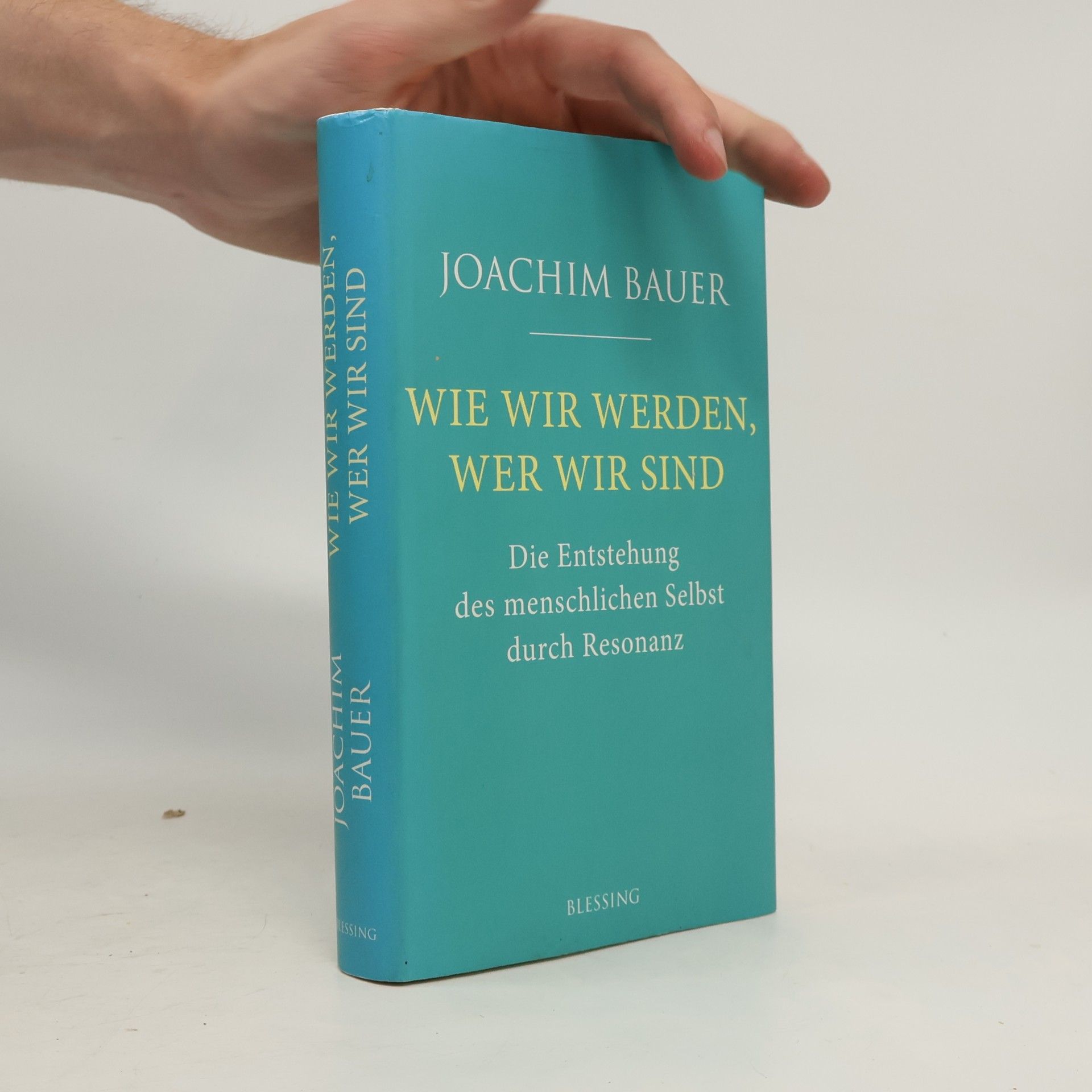 Joachim Bauer Wie wir werden, wer wir sind