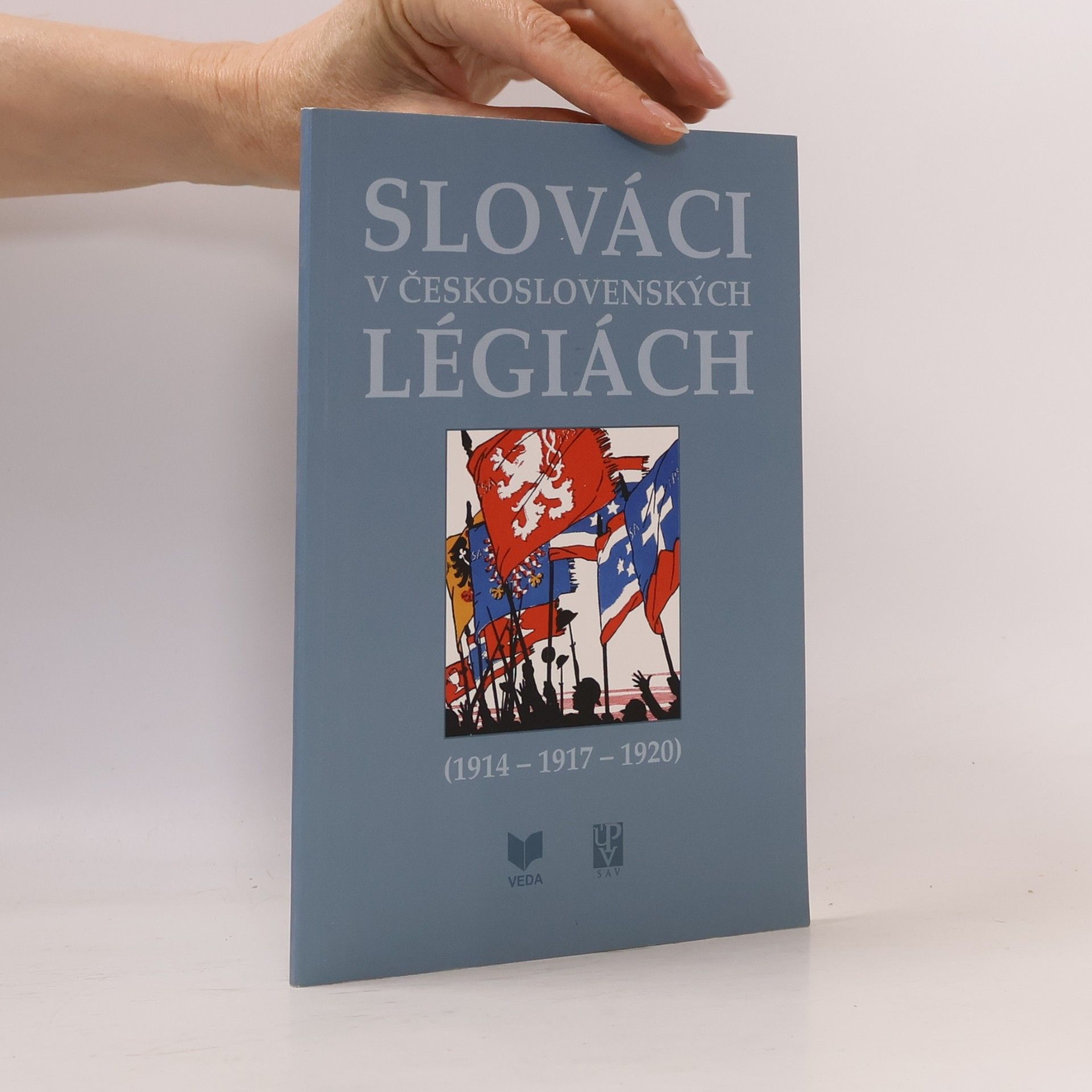 Ferdinand Vrábel Slováci v československých légiách 1914 - 1917-1920