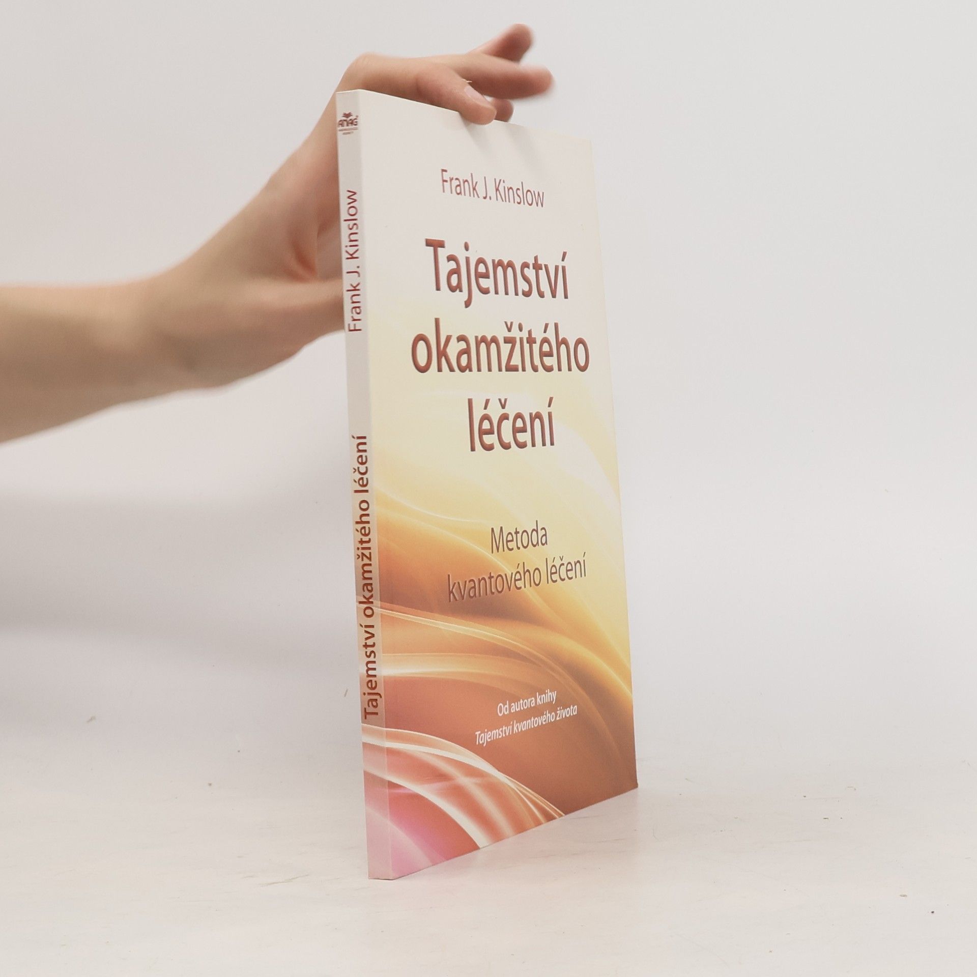 Frank Kinslow Tajemství okamžitého léčení. Metoda kvantového léčení